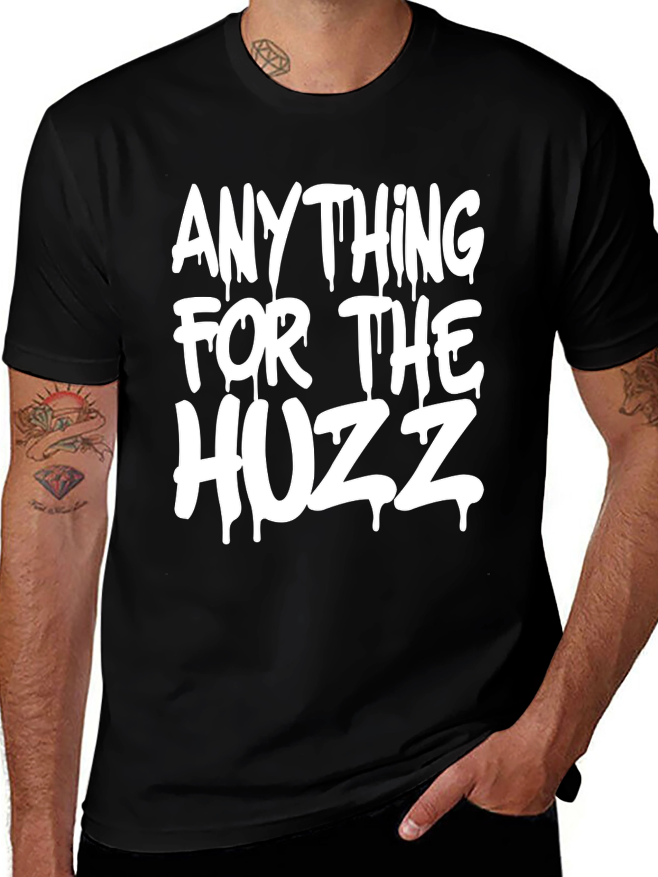 Anything for the Huzz T-Shirt