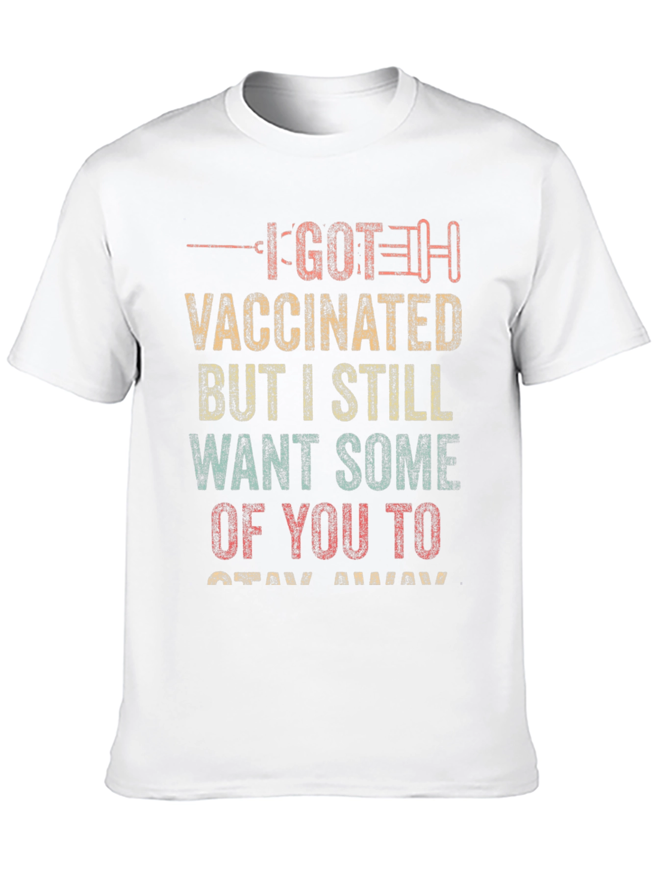 I Got Vaccinated T-Shirt - Stay Away