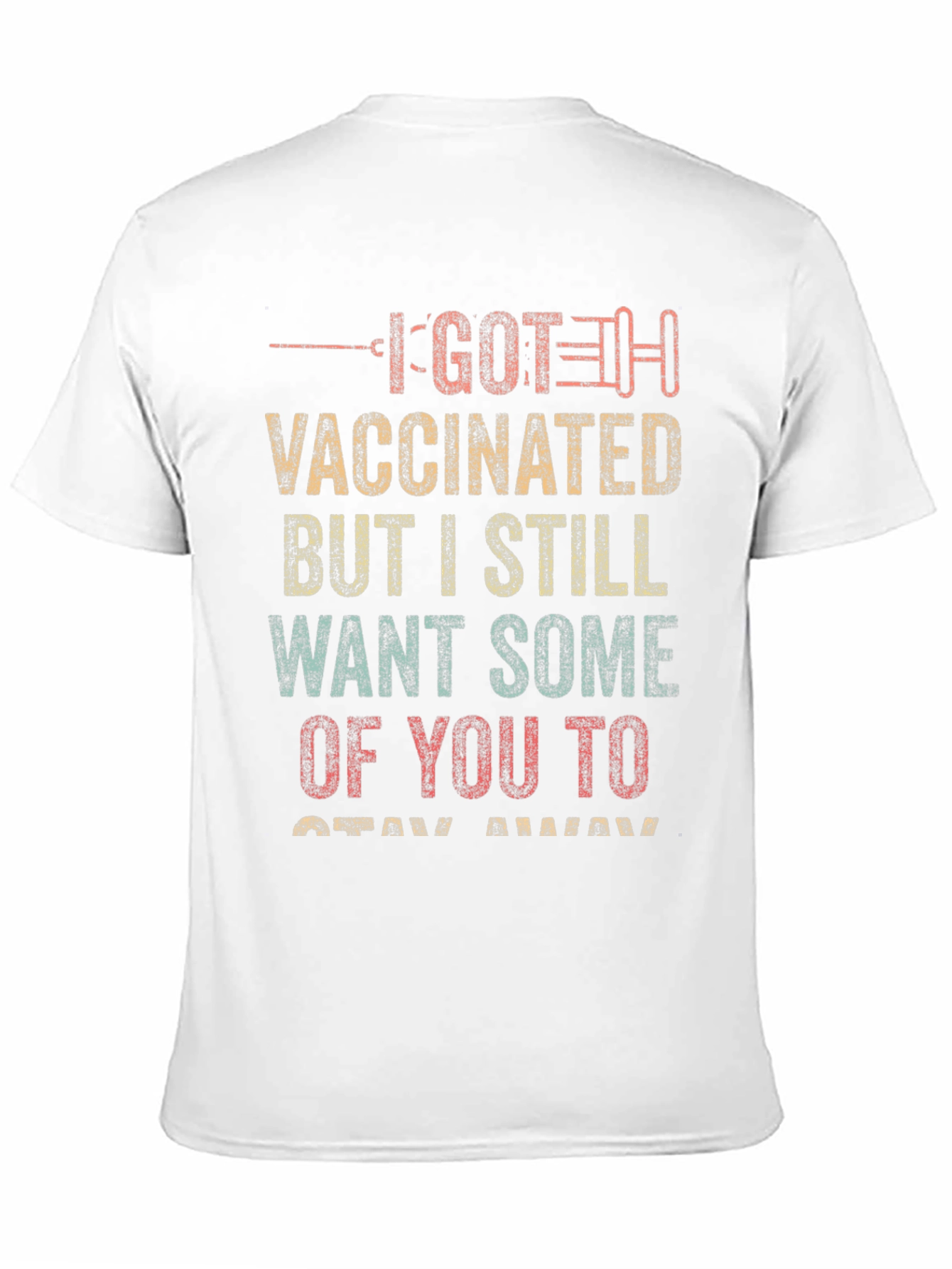 I Got Vaccinated T-Shirt - Stay Away