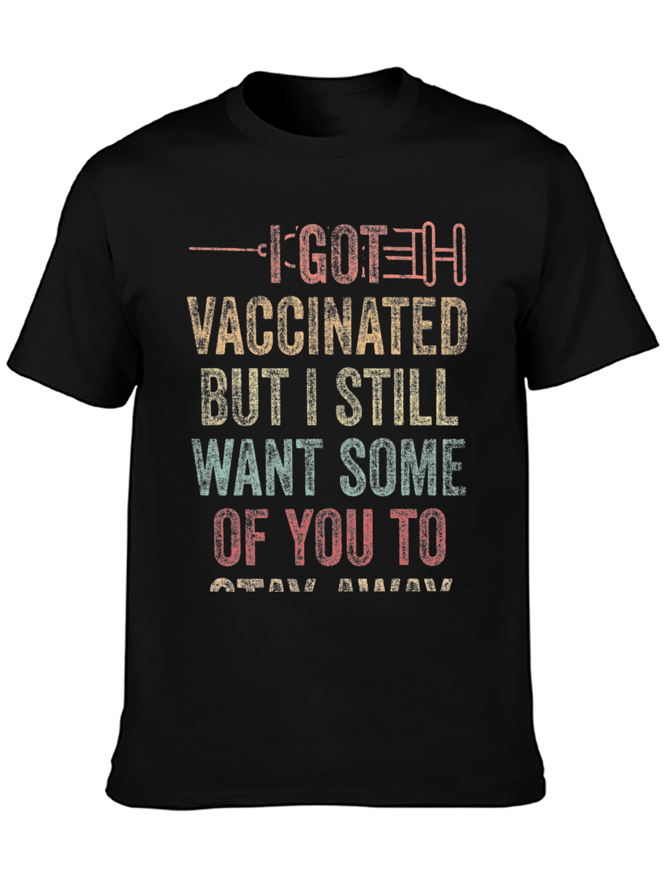 I Got Vaccinated T-Shirt - Stay Away