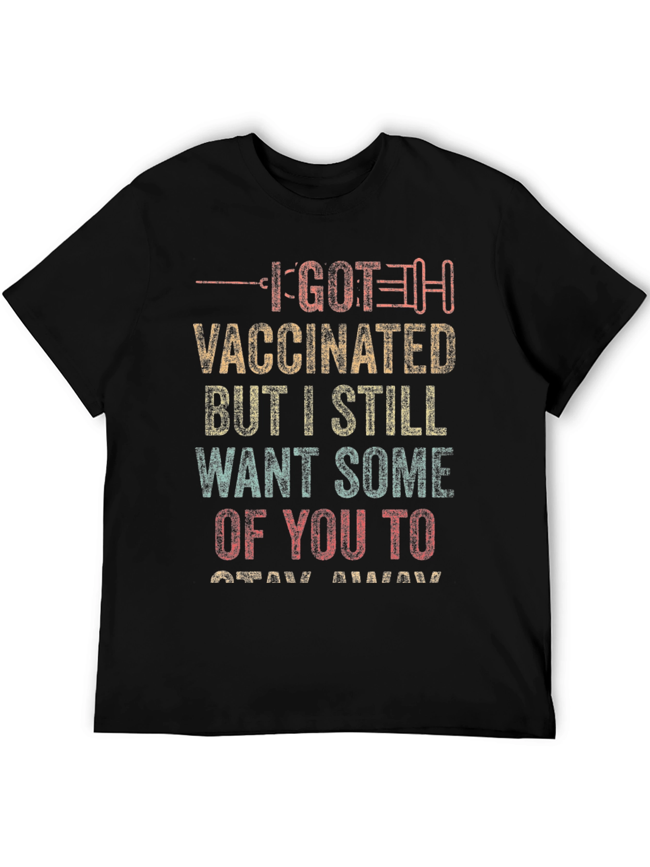 I Got Vaccinated T-Shirt - Stay Away