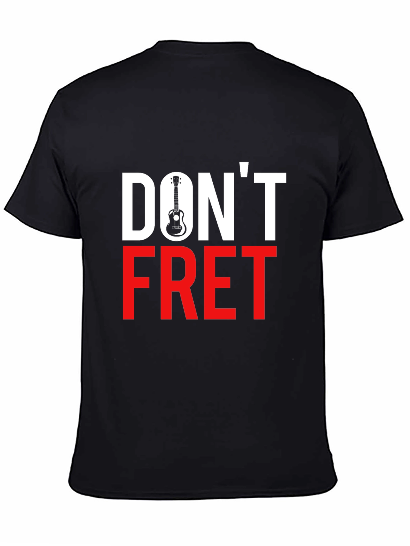 Dont Fret Graphic Tee - Music Lovers T-Shirt