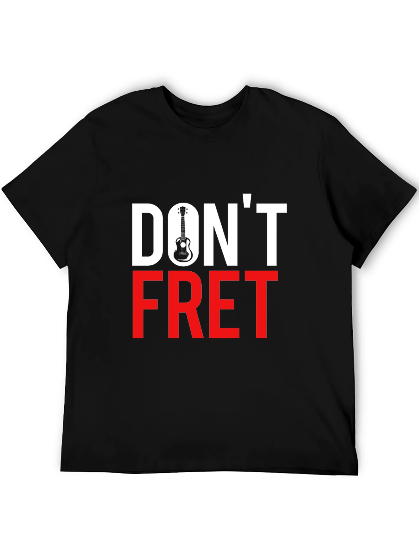 Dont Fret Graphic Tee - Music Lovers T-Shirt