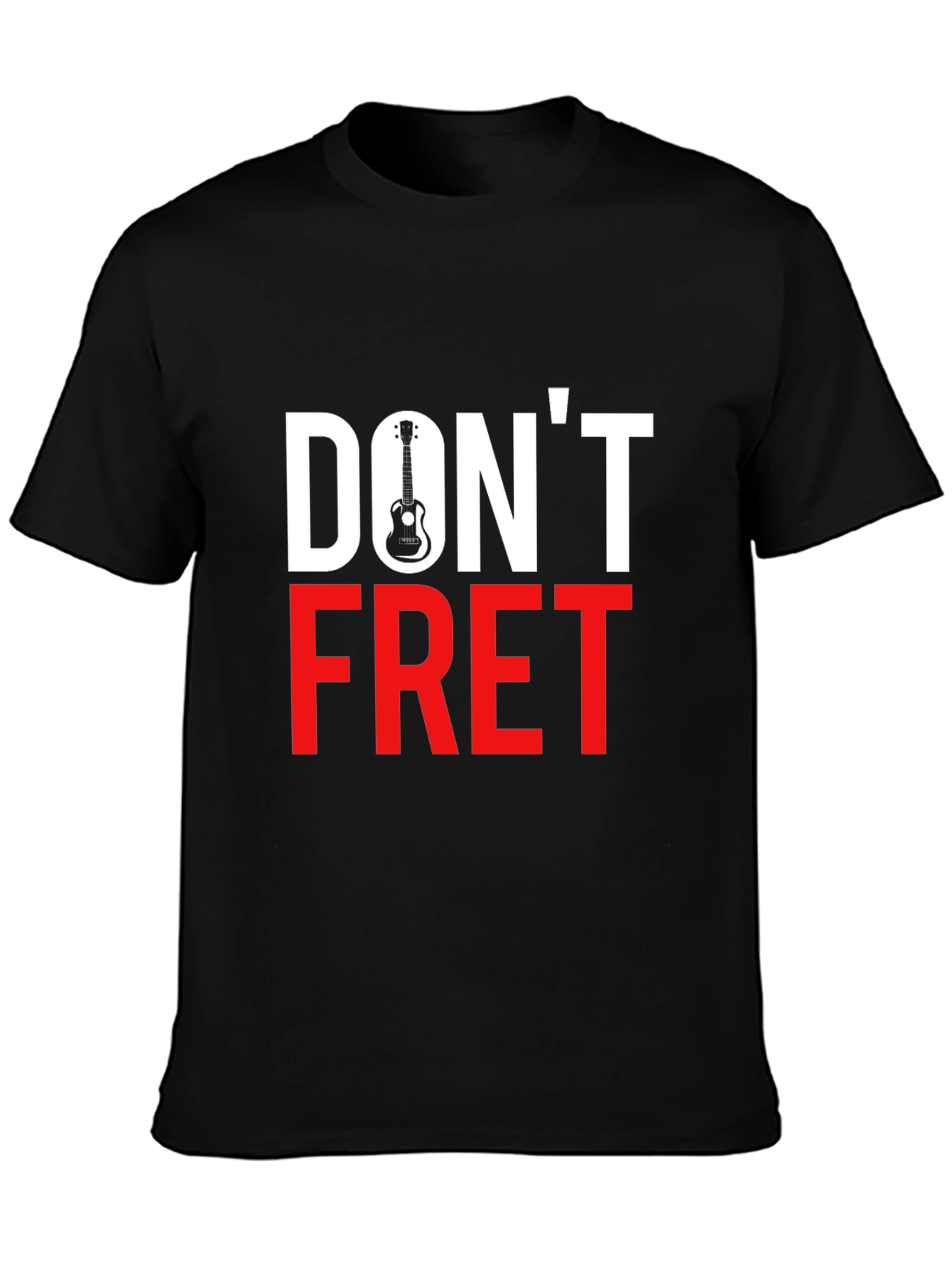 Dont Fret Graphic Tee - Music Lovers T-Shirt