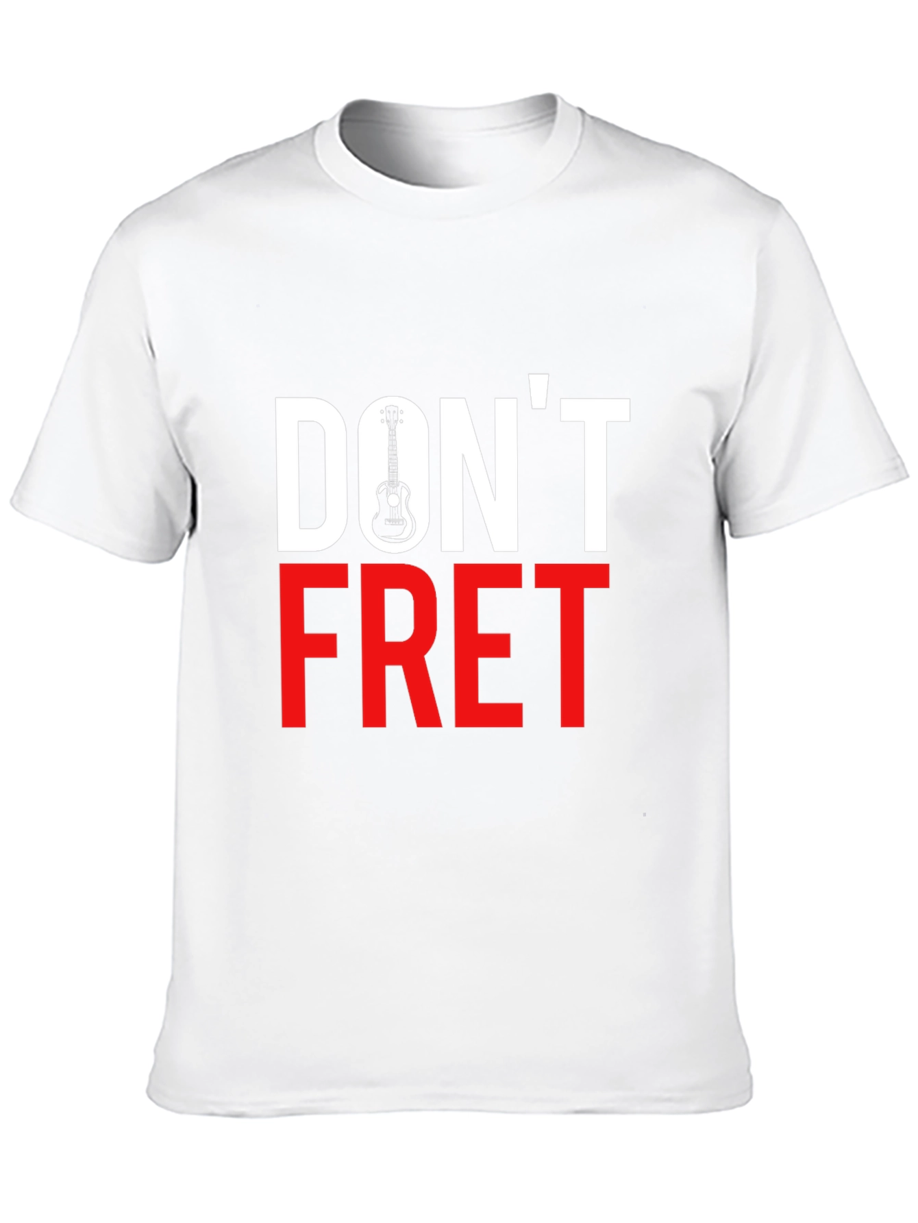 Dont Fret Graphic Tee - Music Lovers T-Shirt