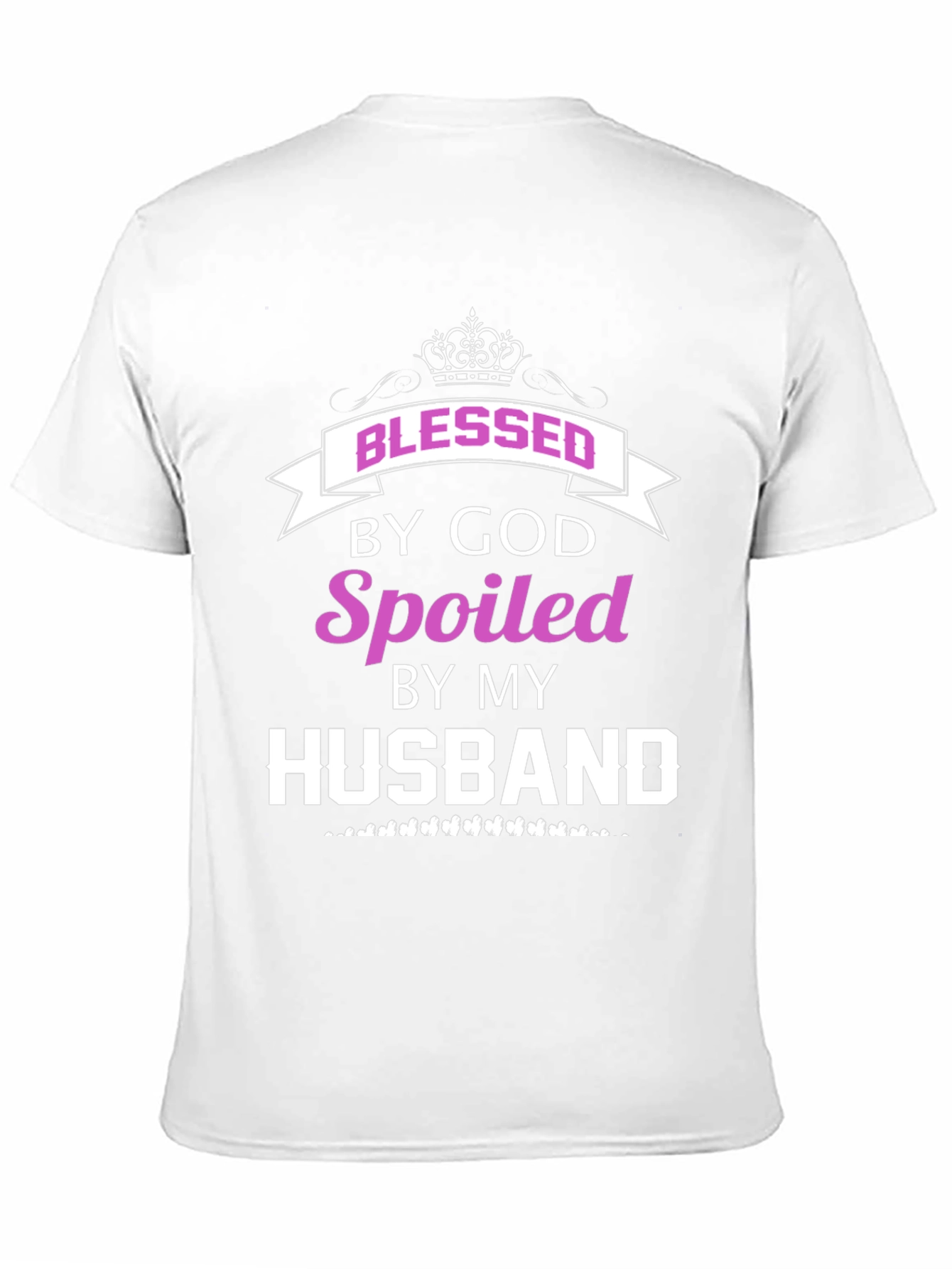 Blessed By God Spoiled By My Husband Tee
