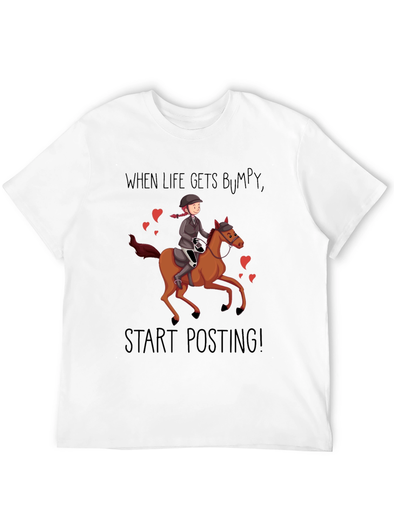 Equestrian T-Shirt - When Life Gets Bumpy