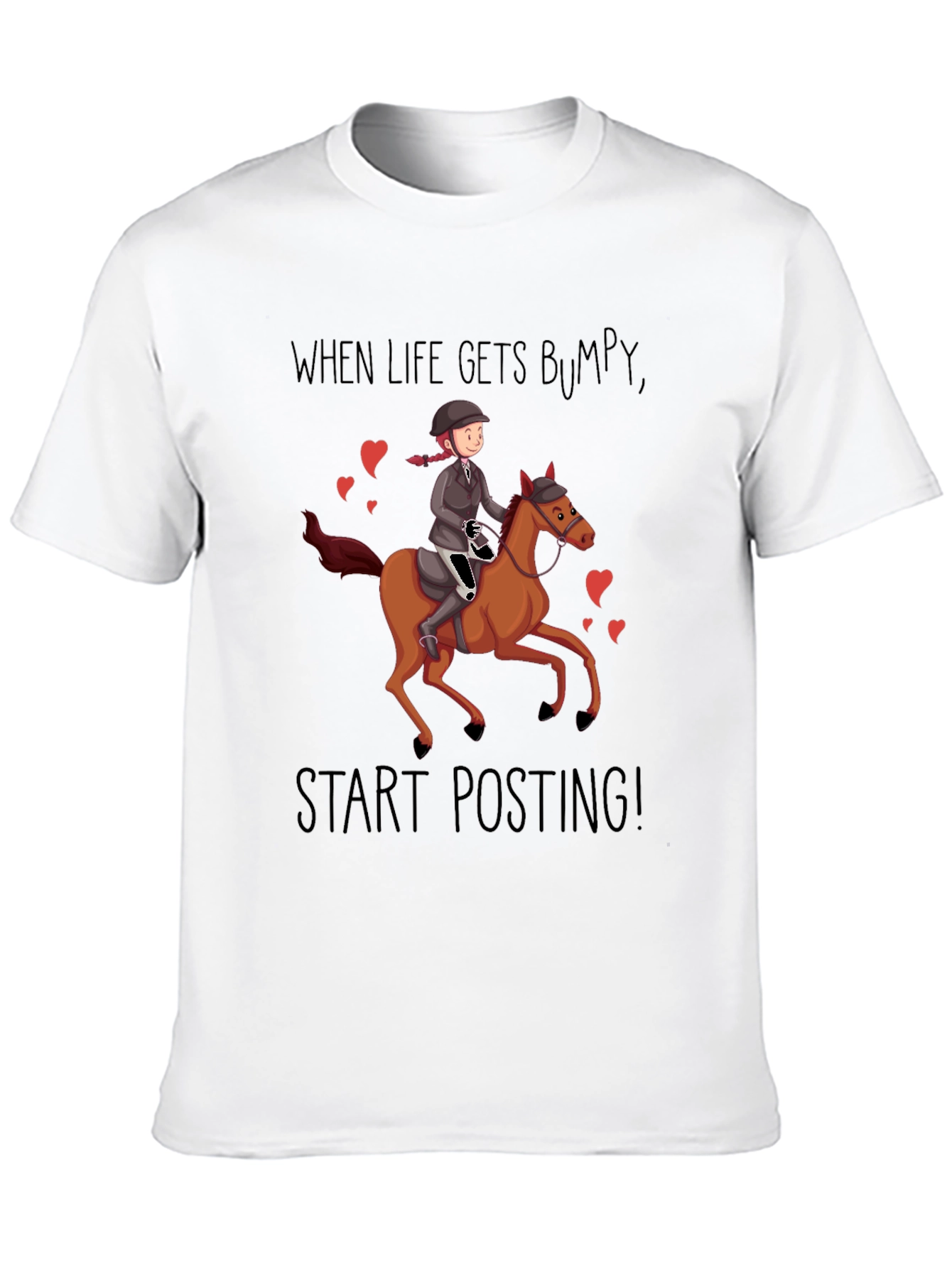Equestrian T-Shirt - When Life Gets Bumpy