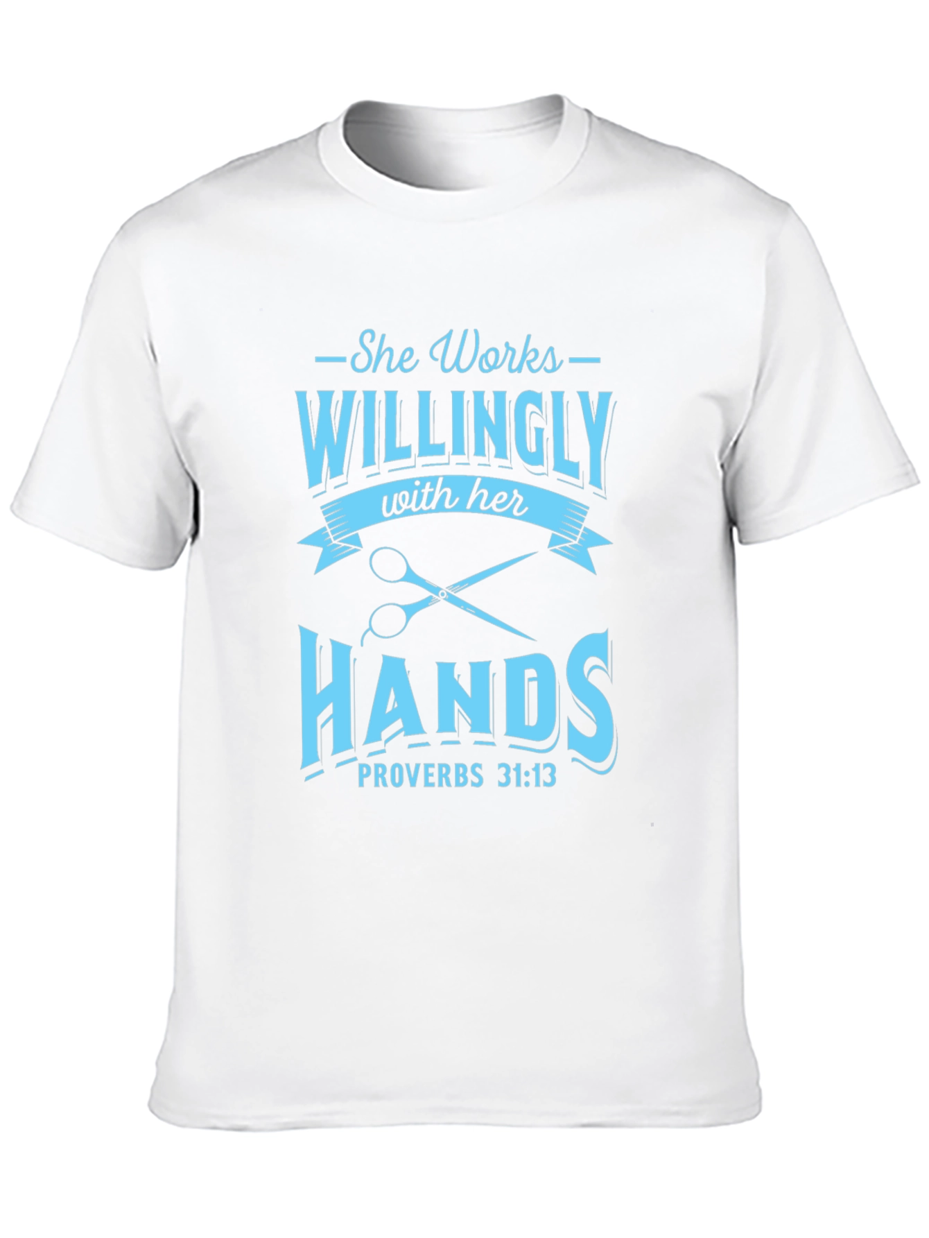 She Works Willingly with Her Hands T-Shirt