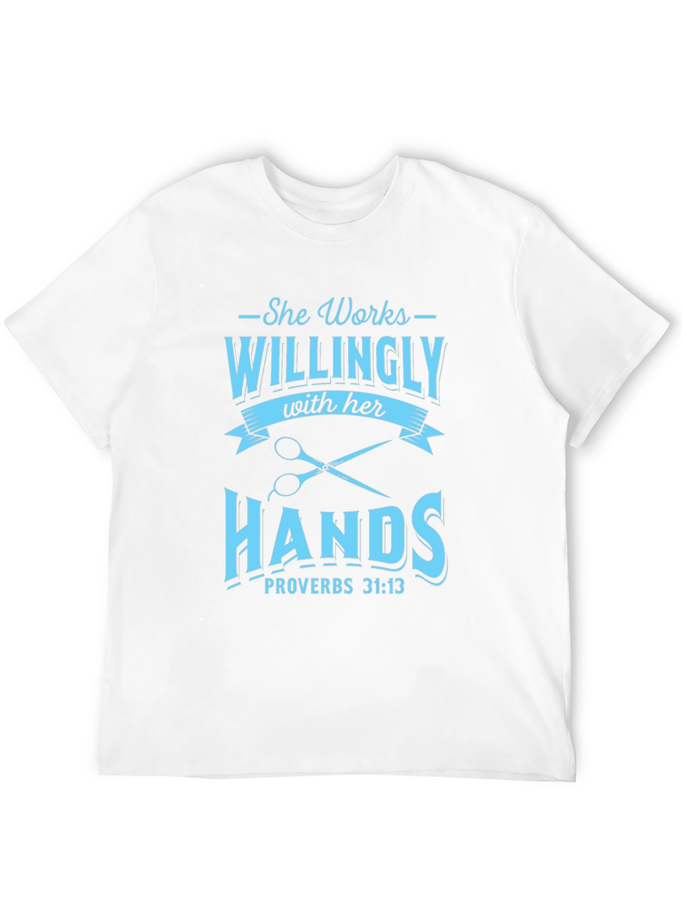 She Works Willingly with Her Hands T-Shirt