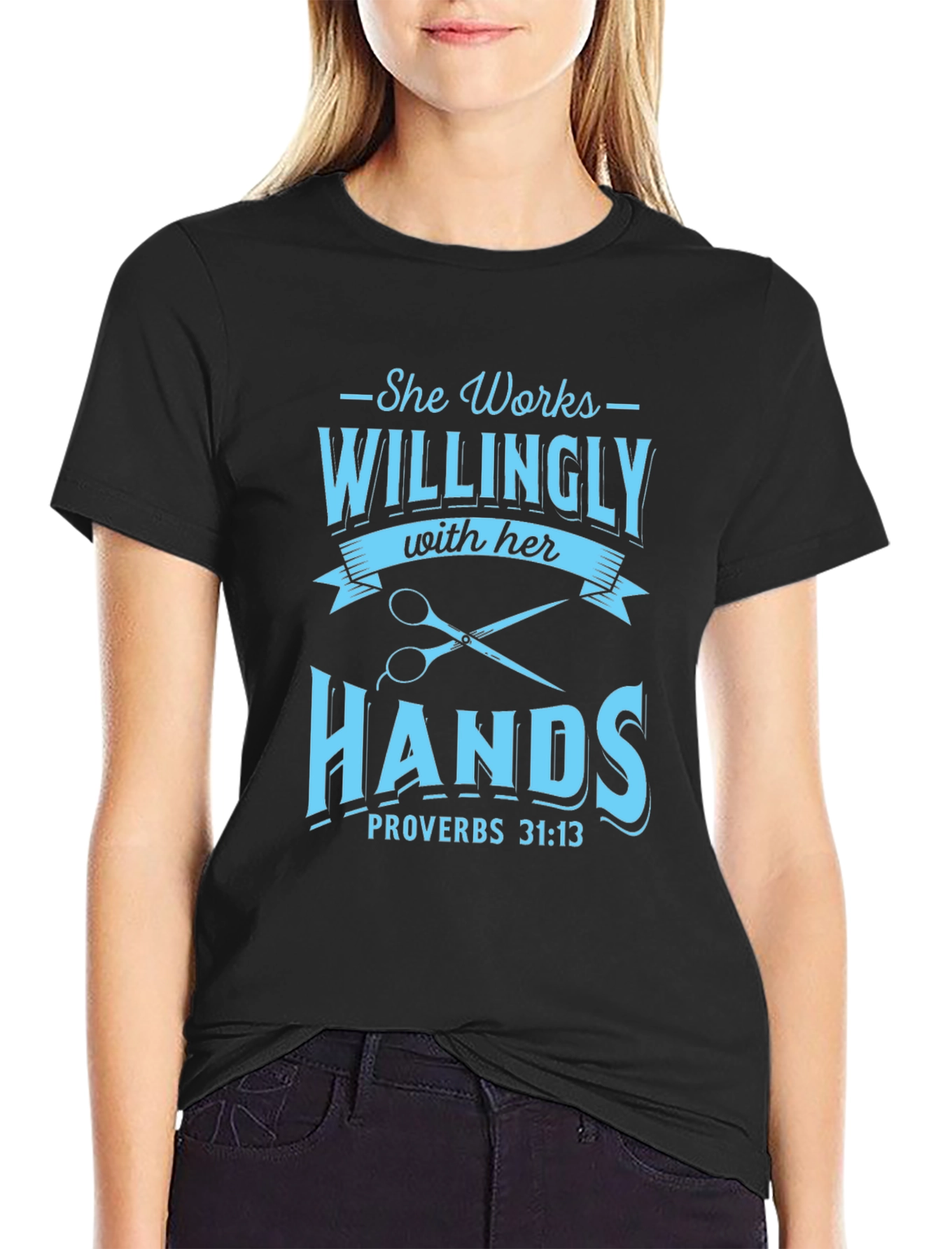She Works Willingly with Her Hands T-Shirt