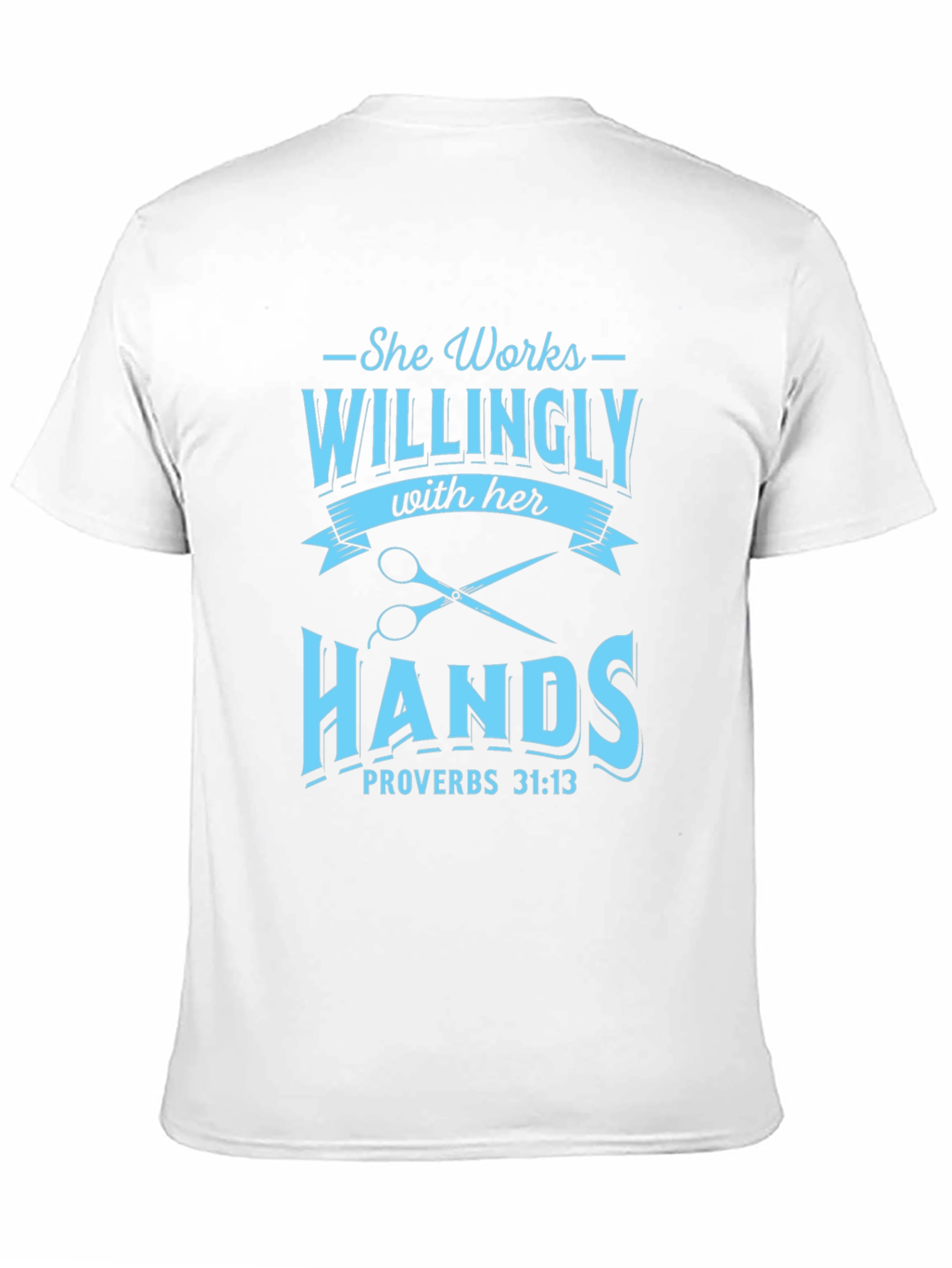 She Works Willingly with Her Hands T-Shirt