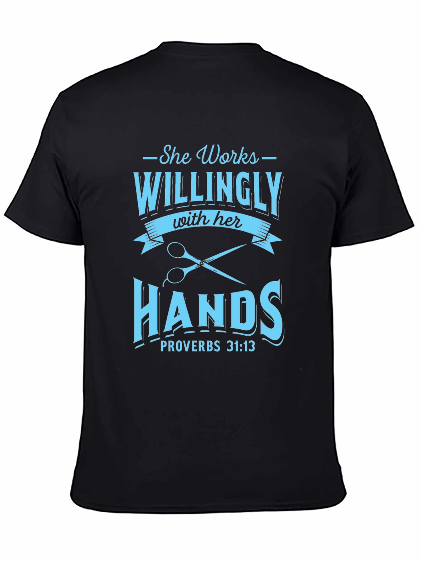 She Works Willingly with Her Hands T-Shirt
