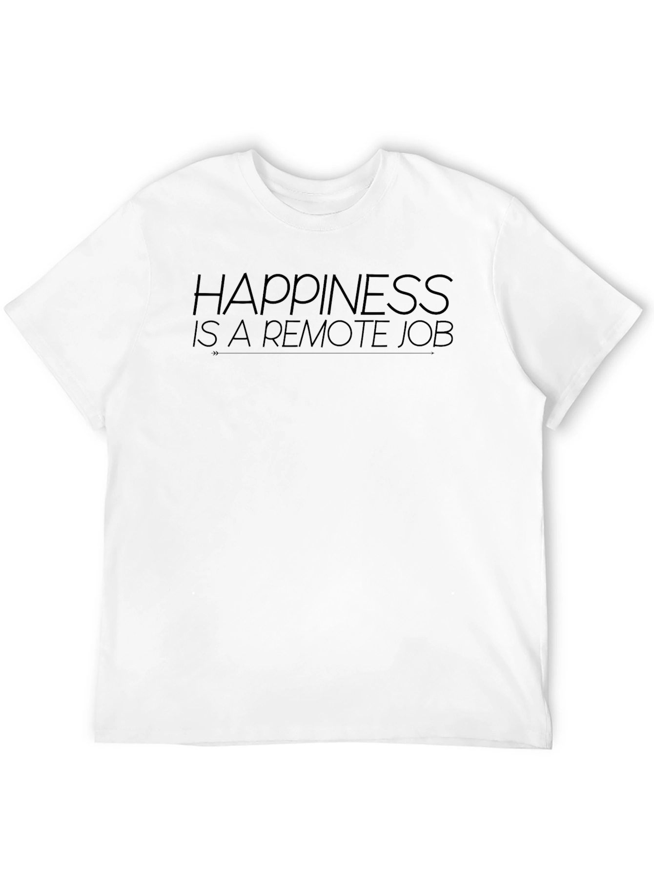 Happiness is a Remote Job - Graphic T-Shirt