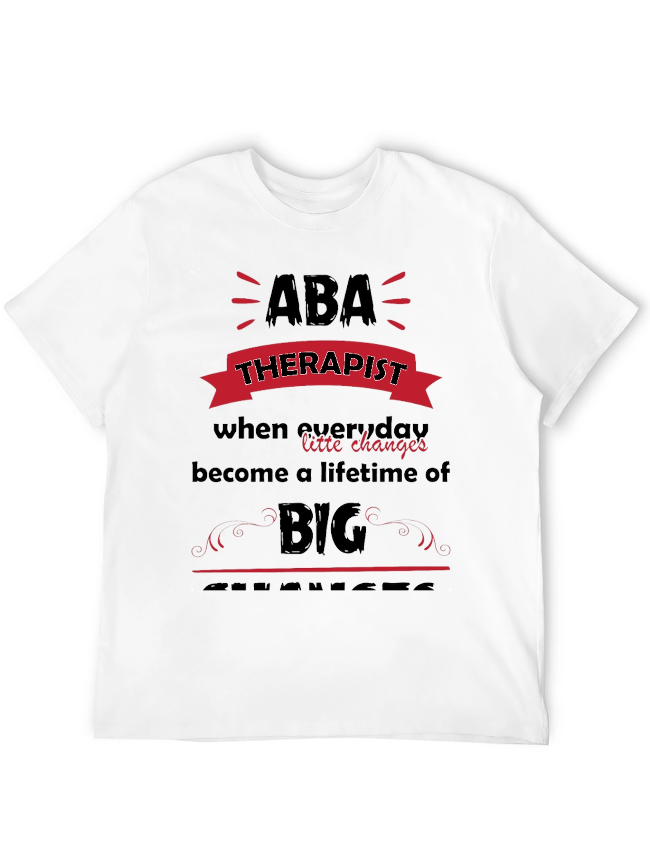 ABA Therapist Tee - Making Big Changes