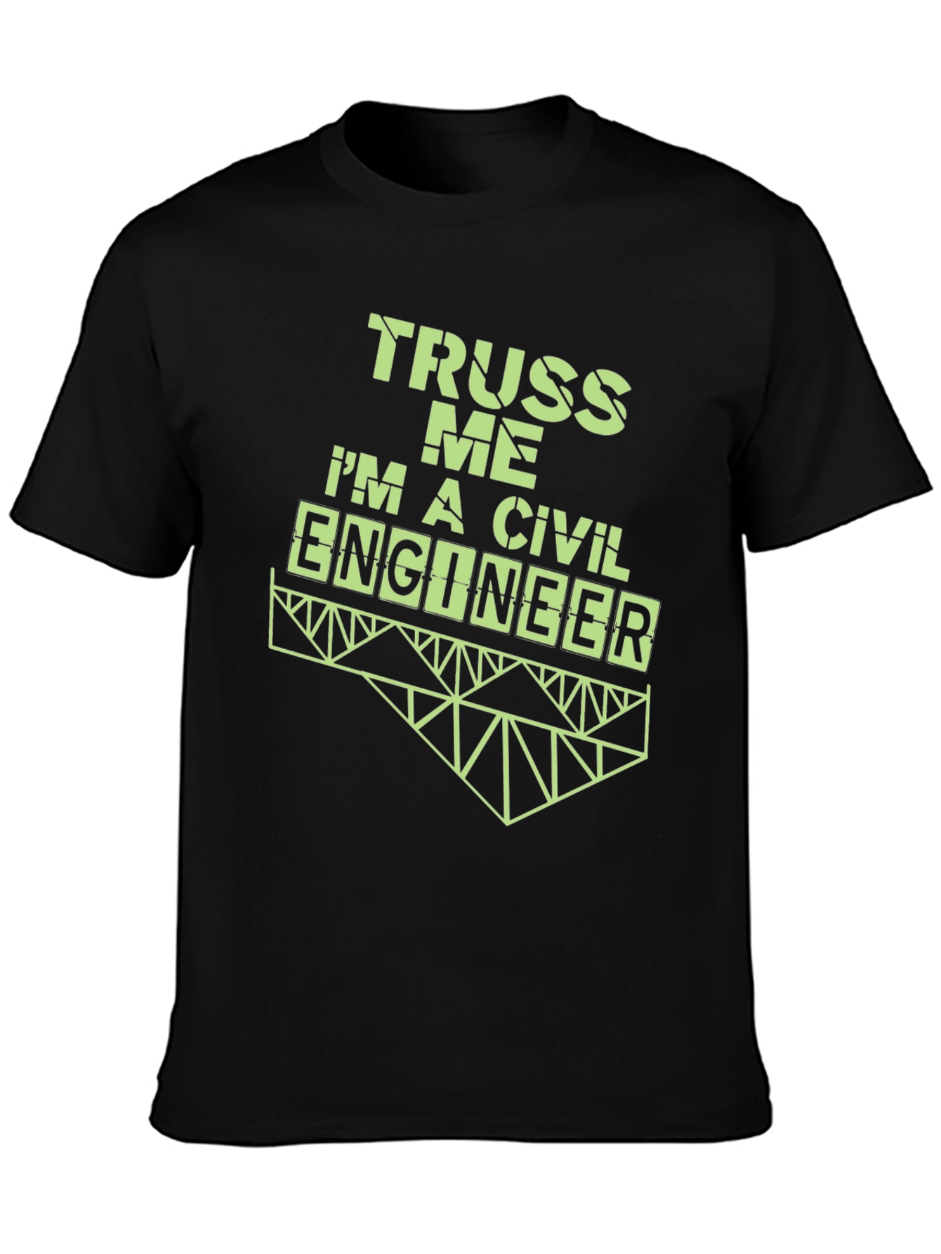 Truss Me Im A Civil Engineer T-Shirt