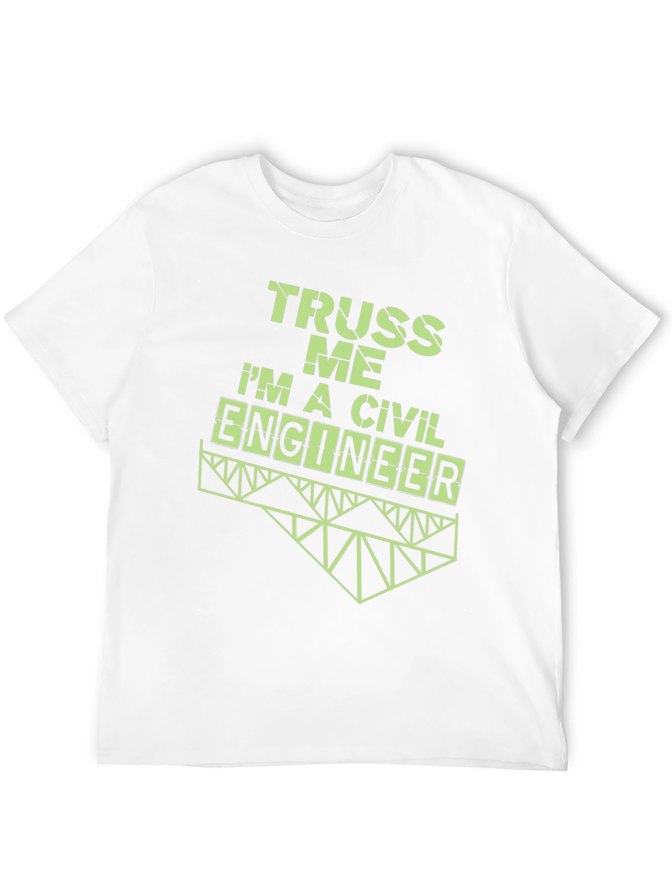 Truss Me Im A Civil Engineer T-Shirt