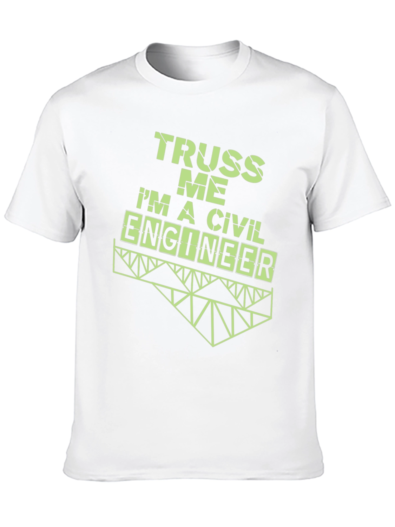 Truss Me Im A Civil Engineer T-Shirt