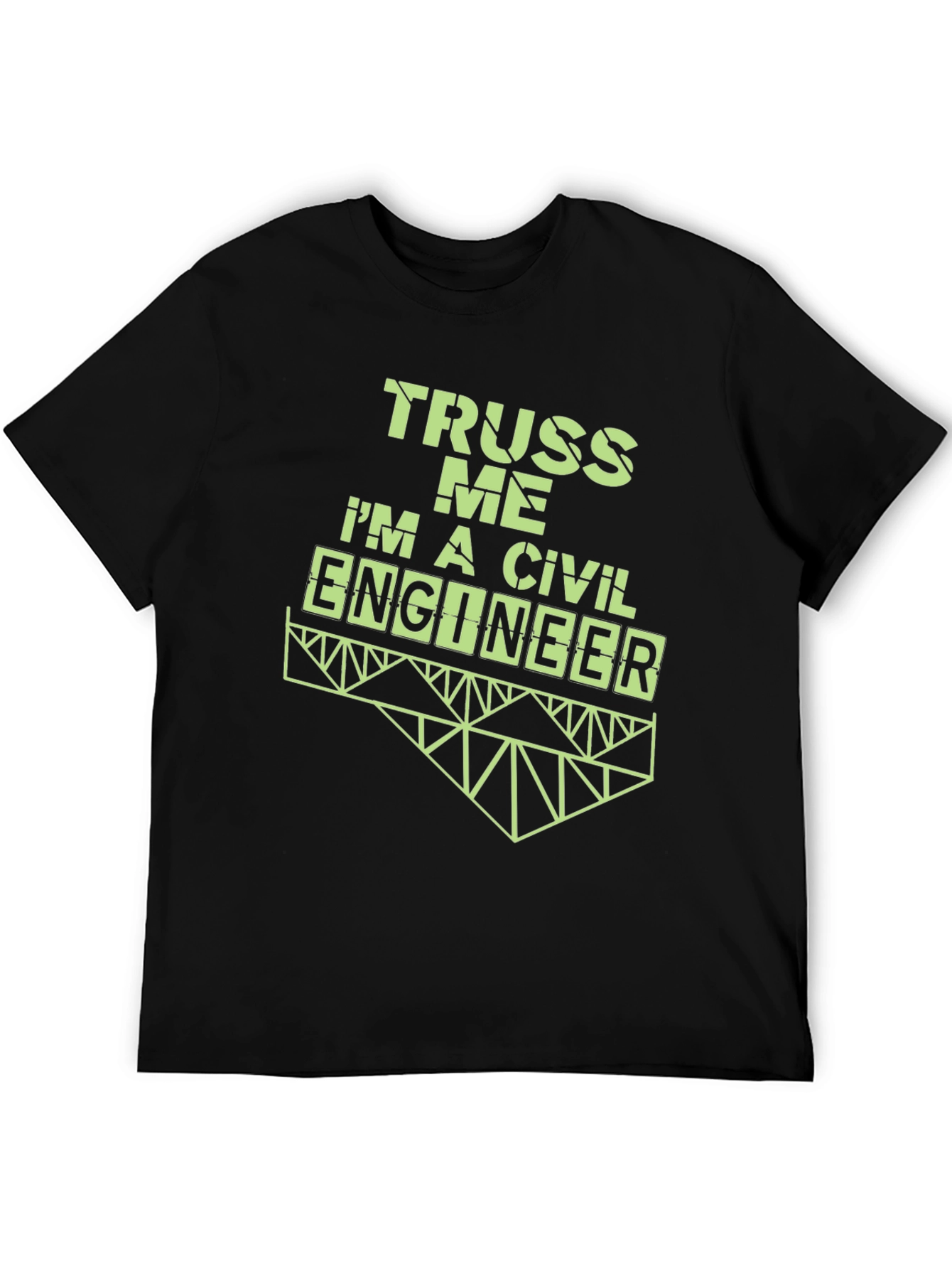 Truss Me Im A Civil Engineer T-Shirt