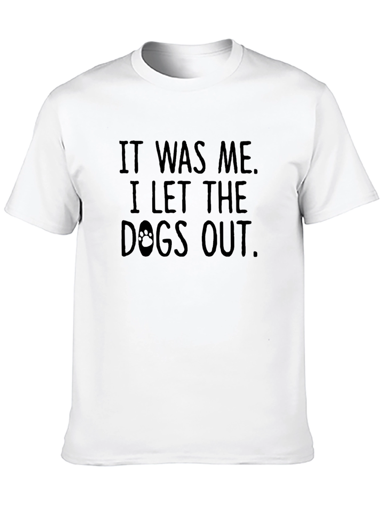 It Was Me I Let The Dogs Out T-Shirt
