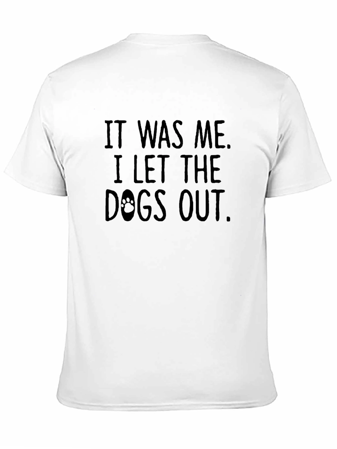It Was Me I Let The Dogs Out T-Shirt
