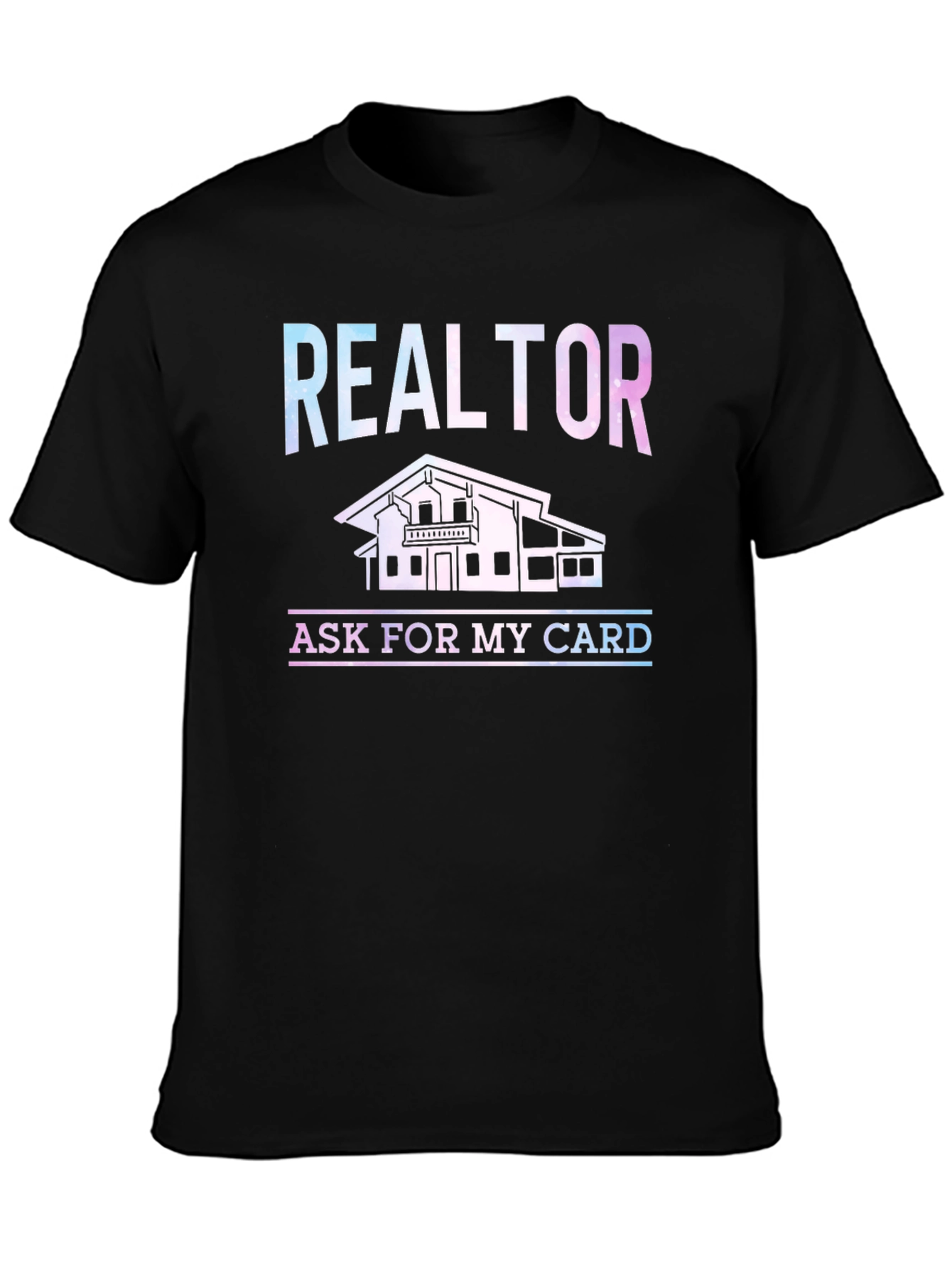 Realtor Graphic Tee: Ask for My Card!