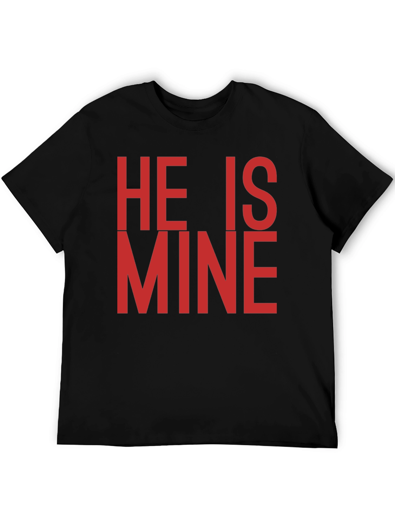 He is Mine T-Shirt - Bold Statement Tee
