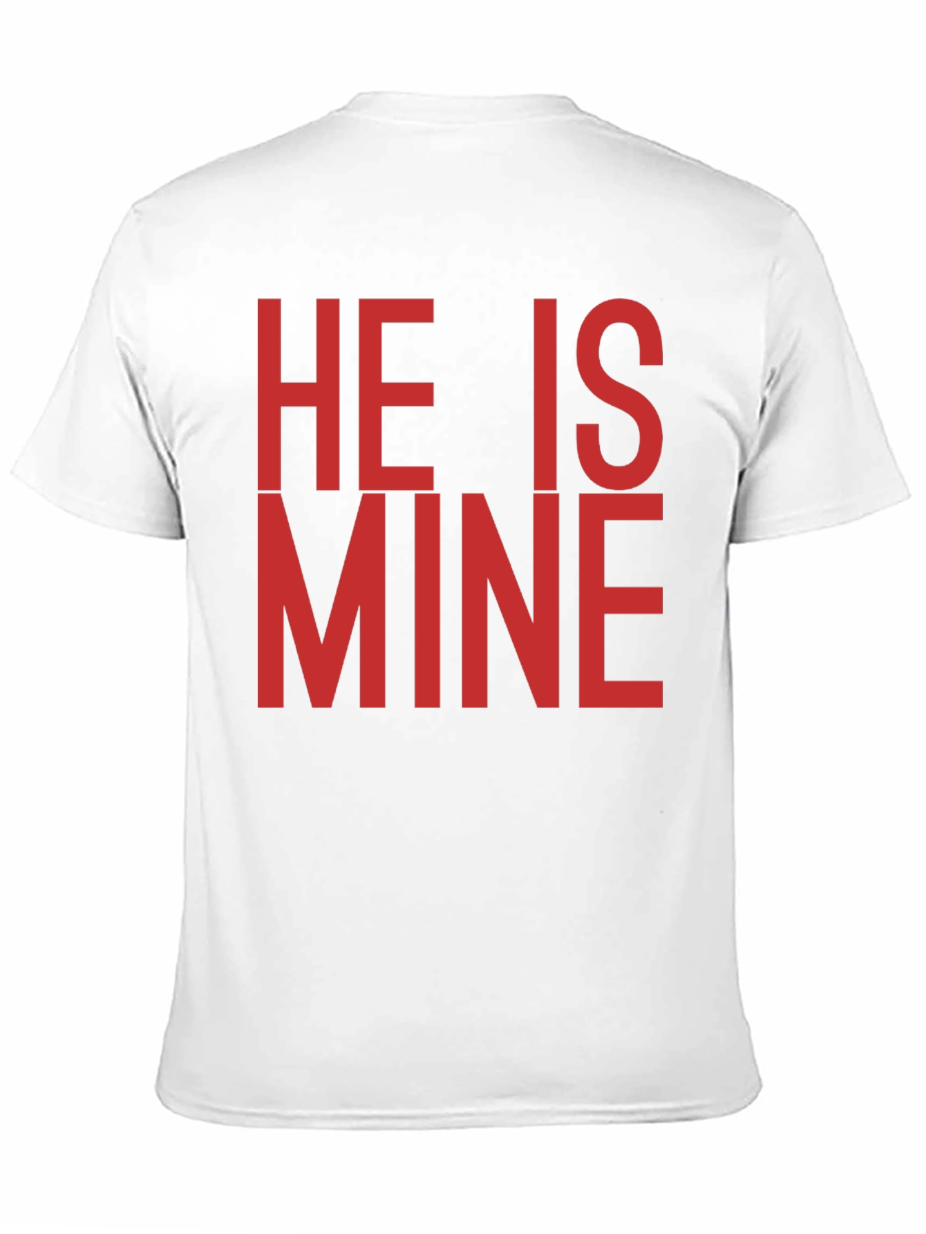 He is Mine T-Shirt - Bold Statement Tee