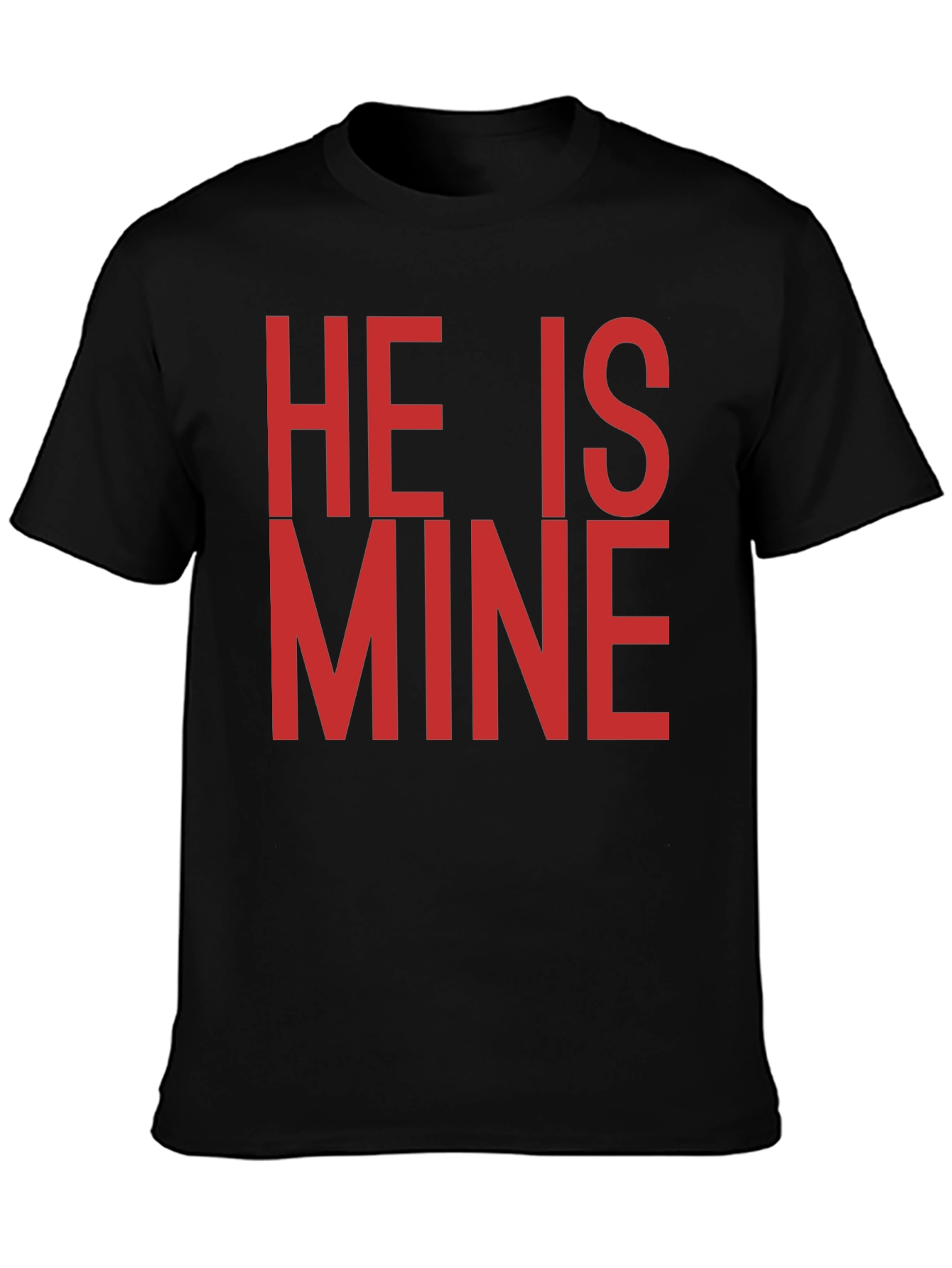 He is Mine T-Shirt - Bold Statement Tee