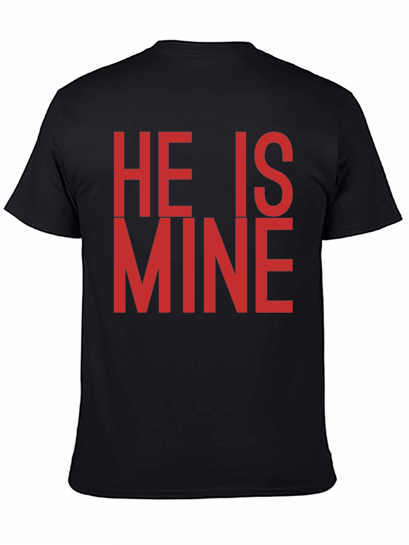 He is Mine T-Shirt - Bold Statement Tee