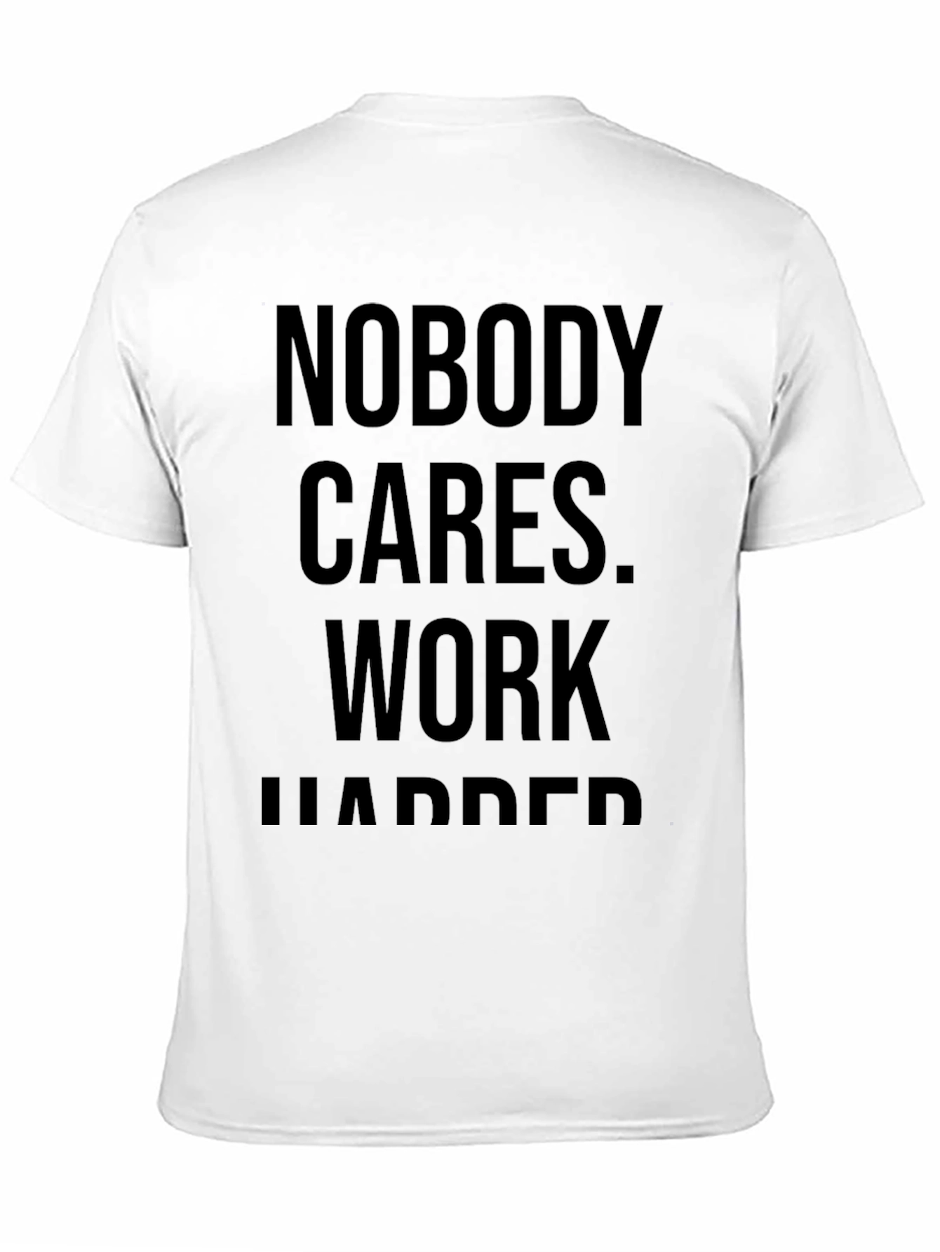 Motivational Black Tee: Nobody Cares Work Harder