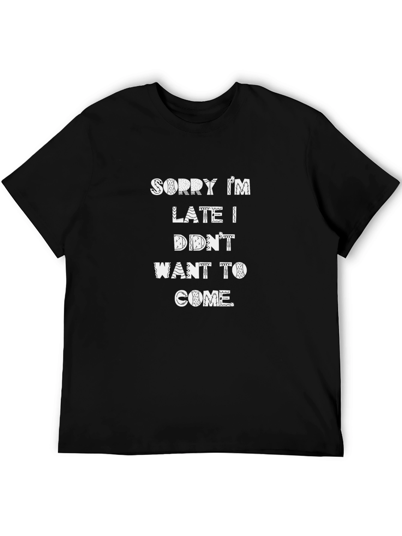 Funny Sarcastic Graphic Tee - Sorry Im Late