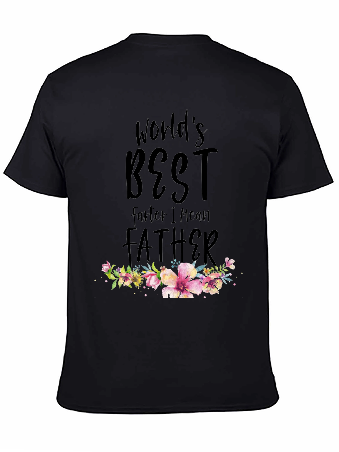 Worlds Best Farte I Mean Father T-Shirt