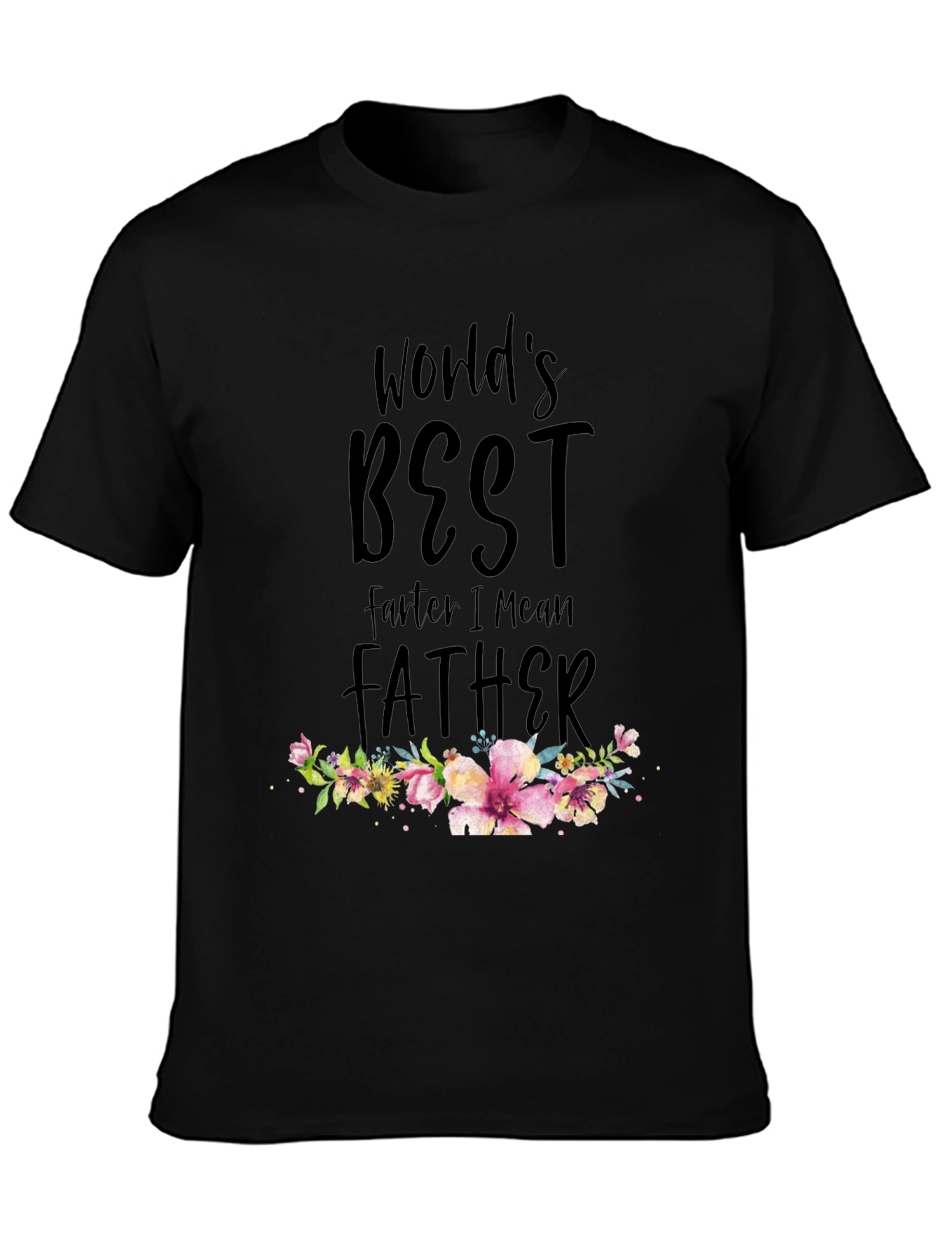 Worlds Best Farte I Mean Father T-Shirt