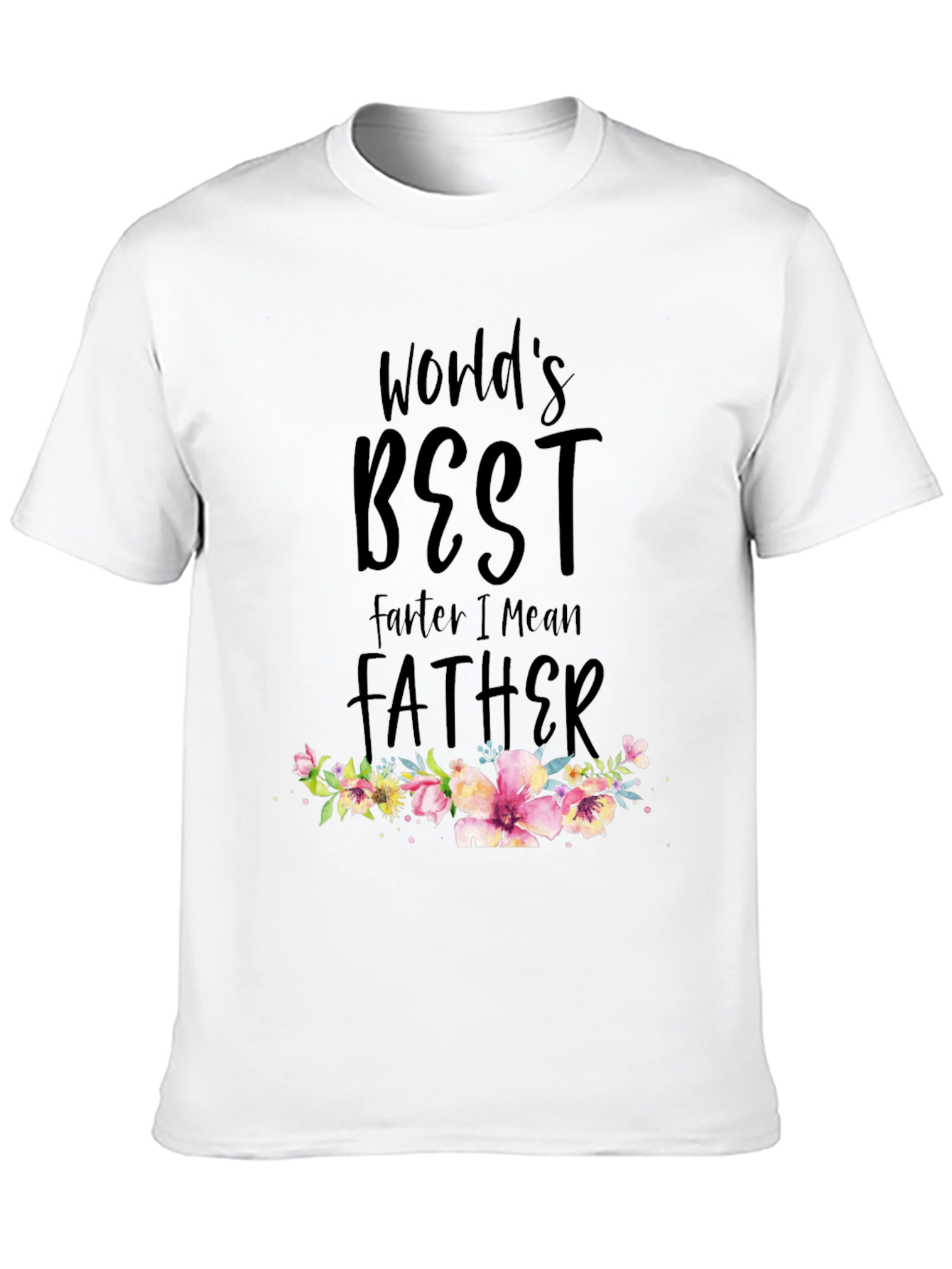 Worlds Best Farte I Mean Father T-Shirt