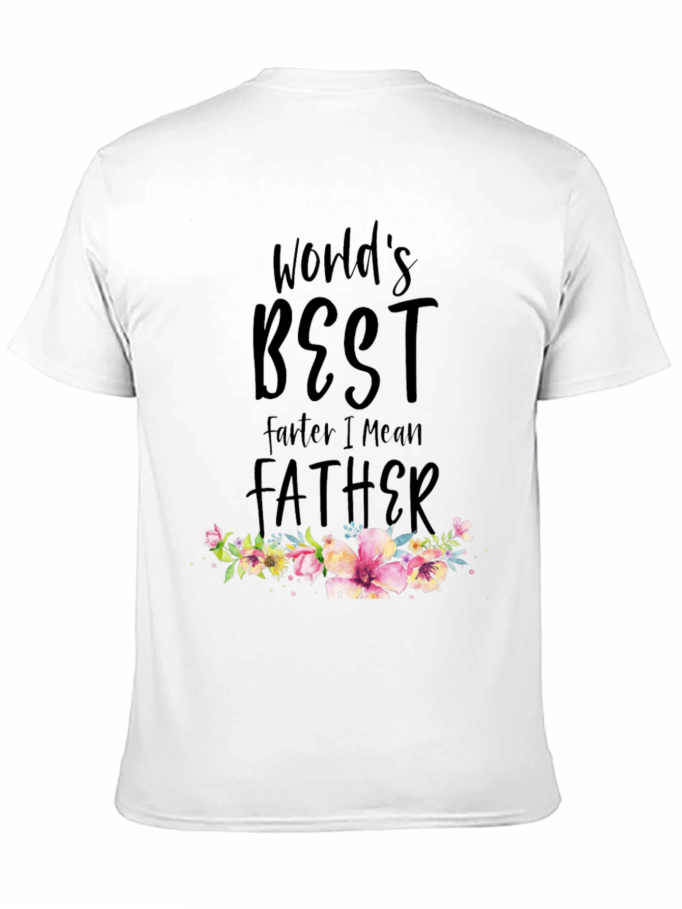 Worlds Best Farte I Mean Father T-Shirt