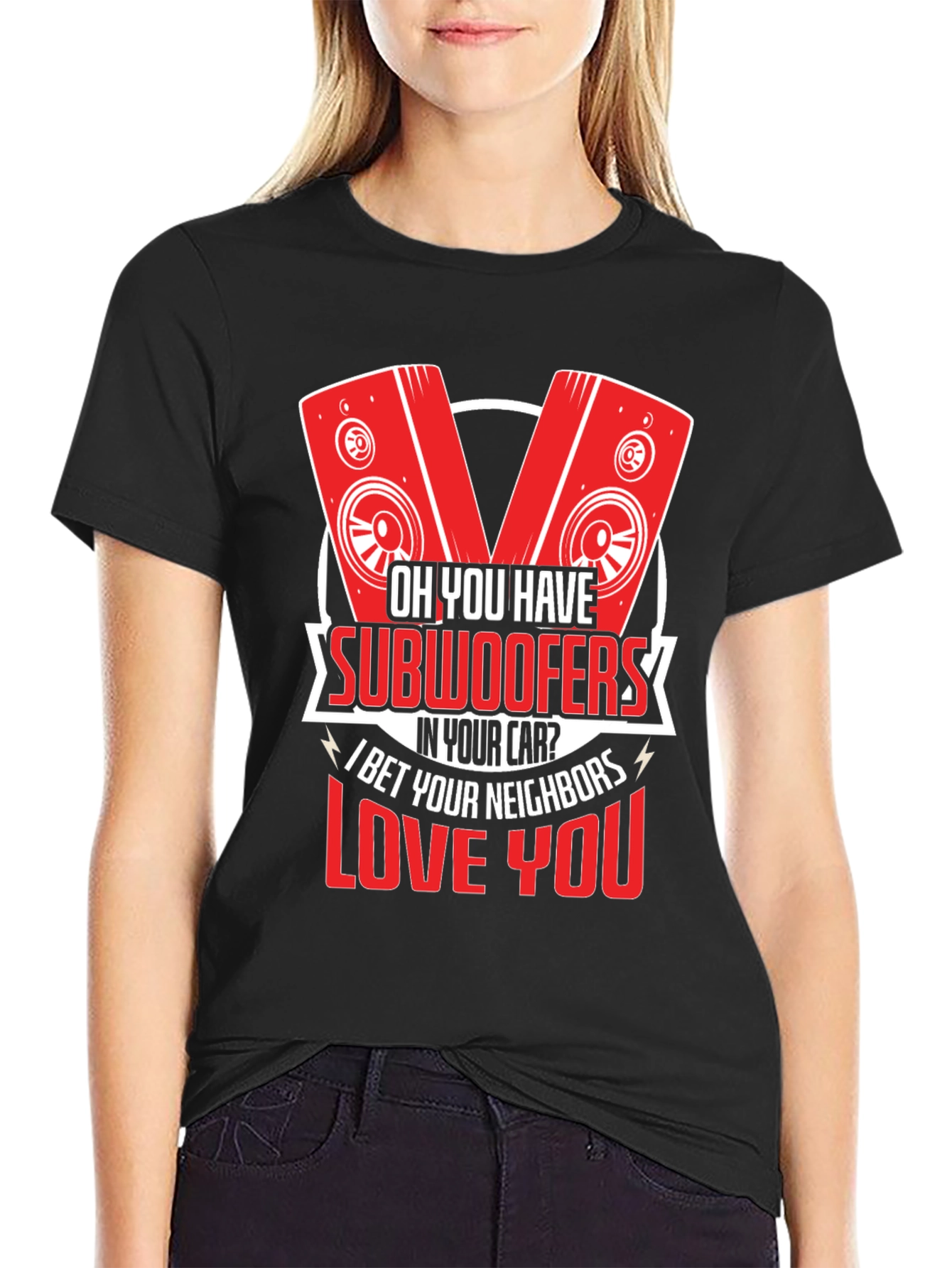 Oh You Have Subwoofers T-Shirt