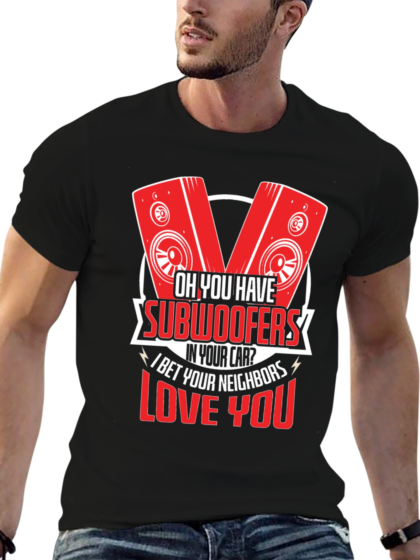 Oh You Have Subwoofers T-Shirt