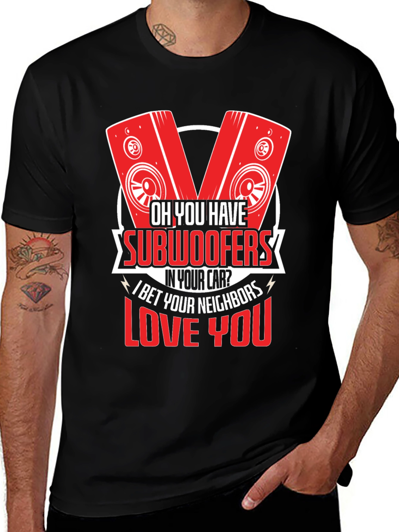 Oh You Have Subwoofers T-Shirt
