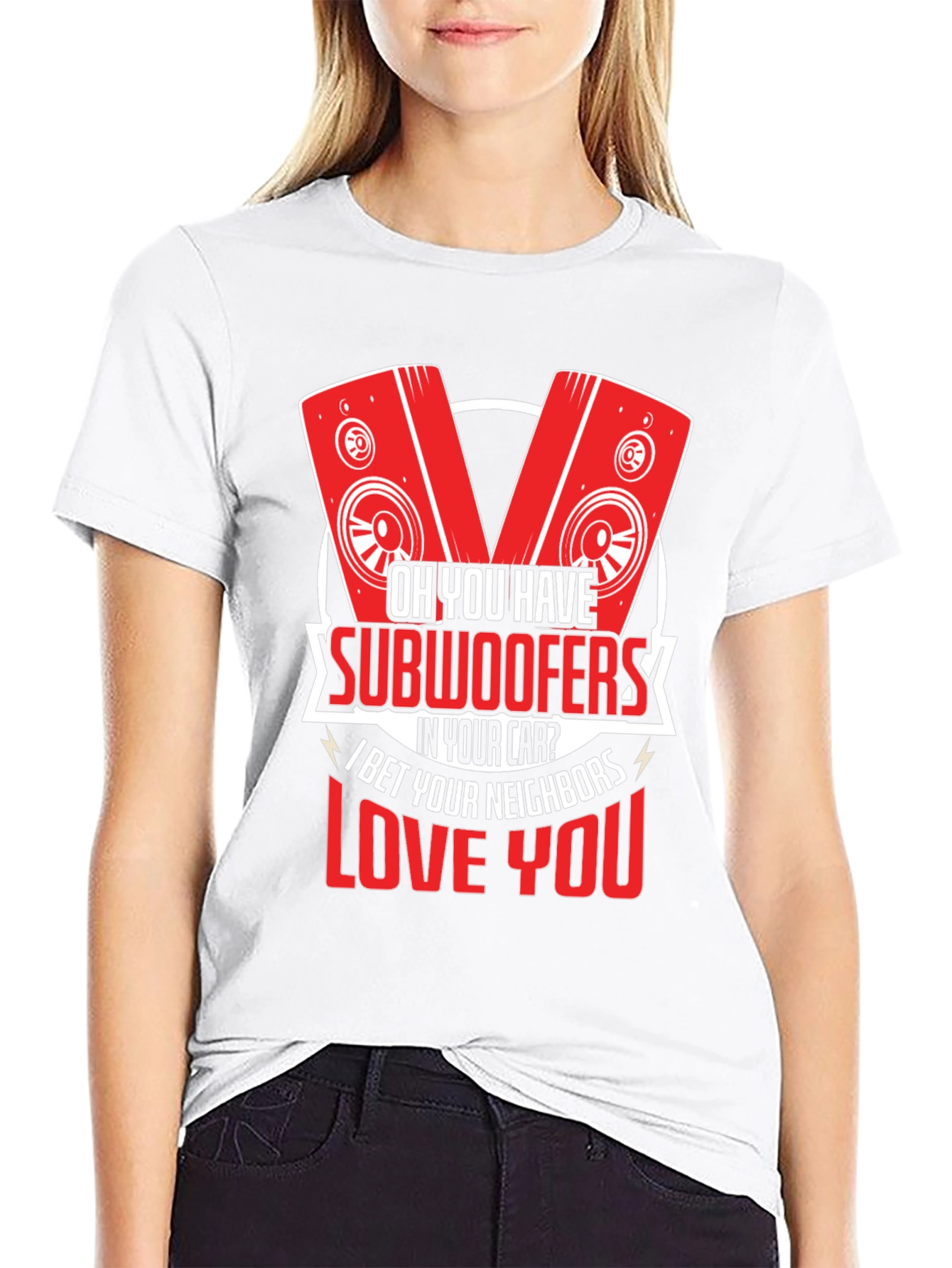 Oh You Have Subwoofers T-Shirt