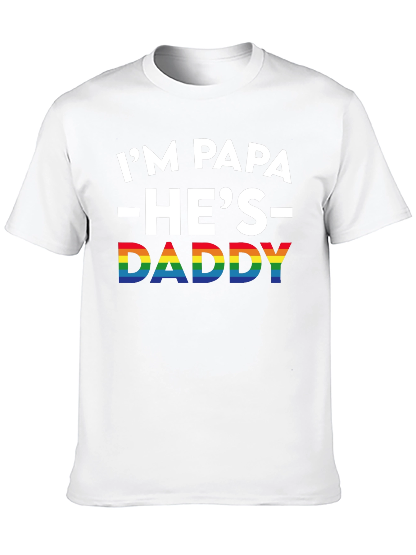 Im Papa Hes Daddy Pride T-Shirt