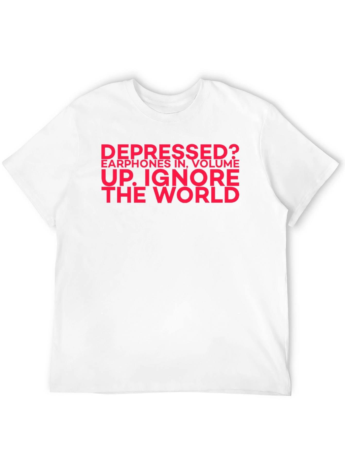 Depressed? Ignore the World Black T-Shirt