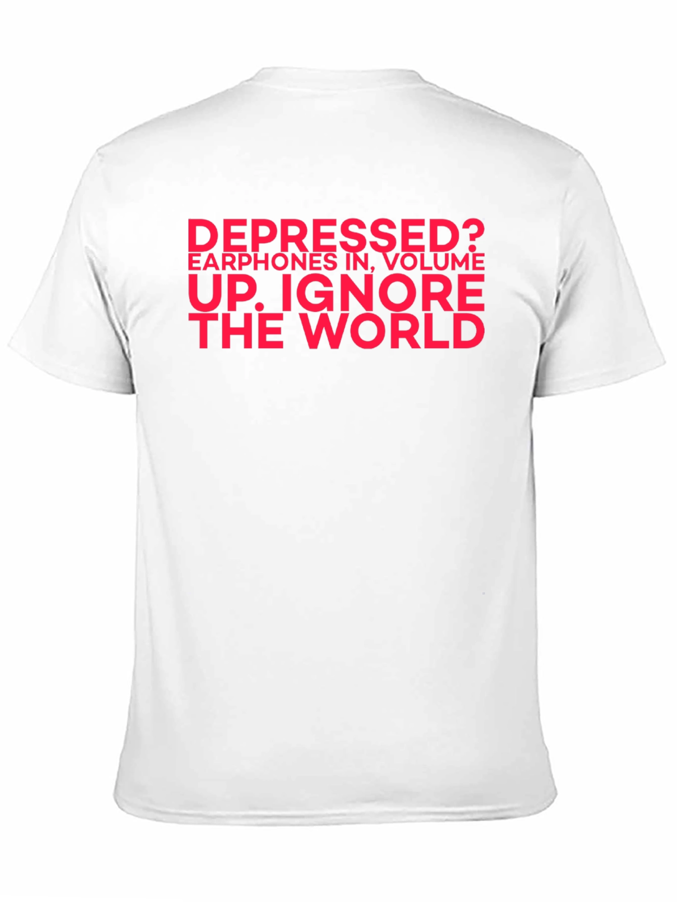 Depressed? Ignore the World Black T-Shirt