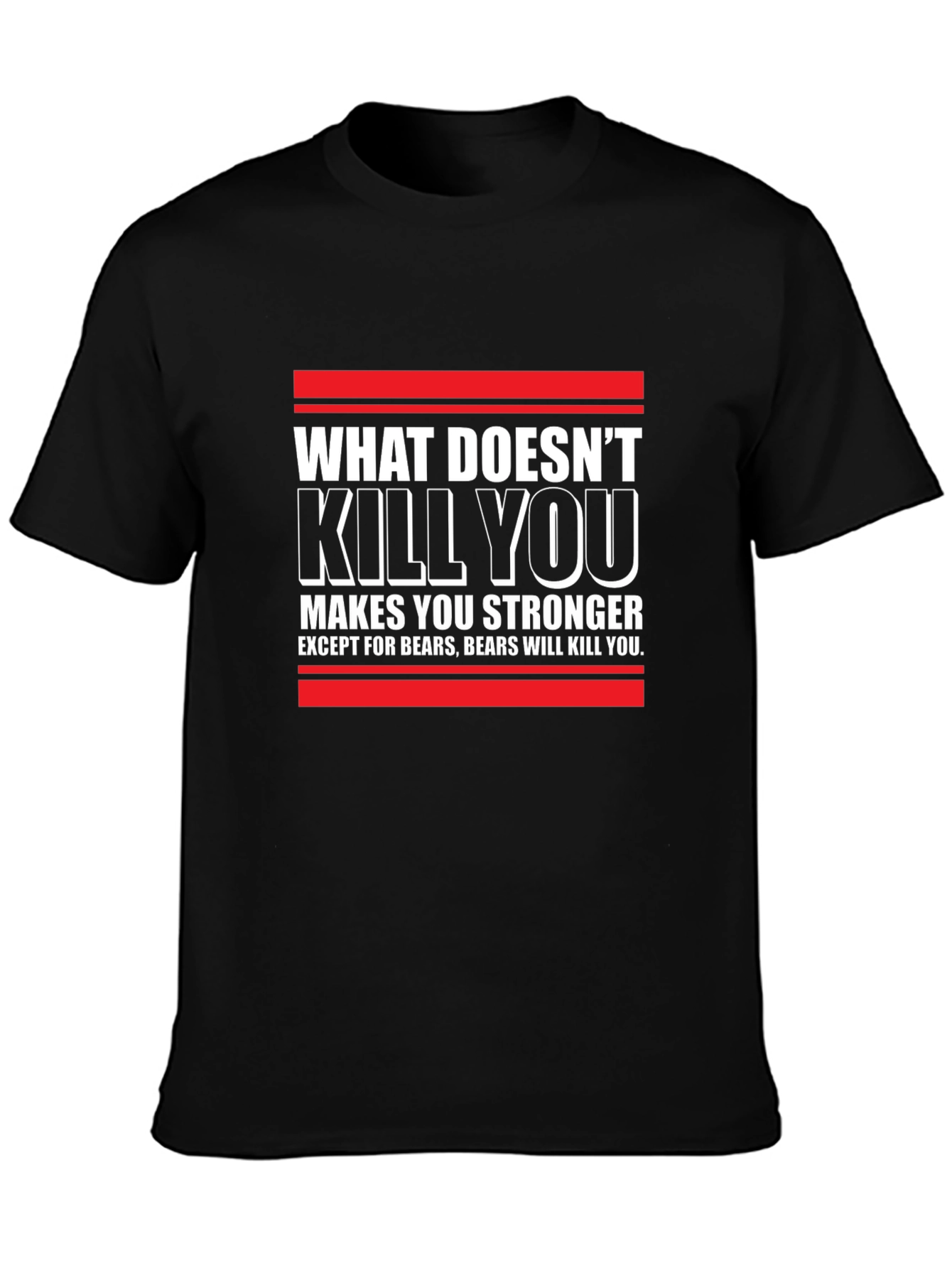 What Doesnt Kill You T-Shirt