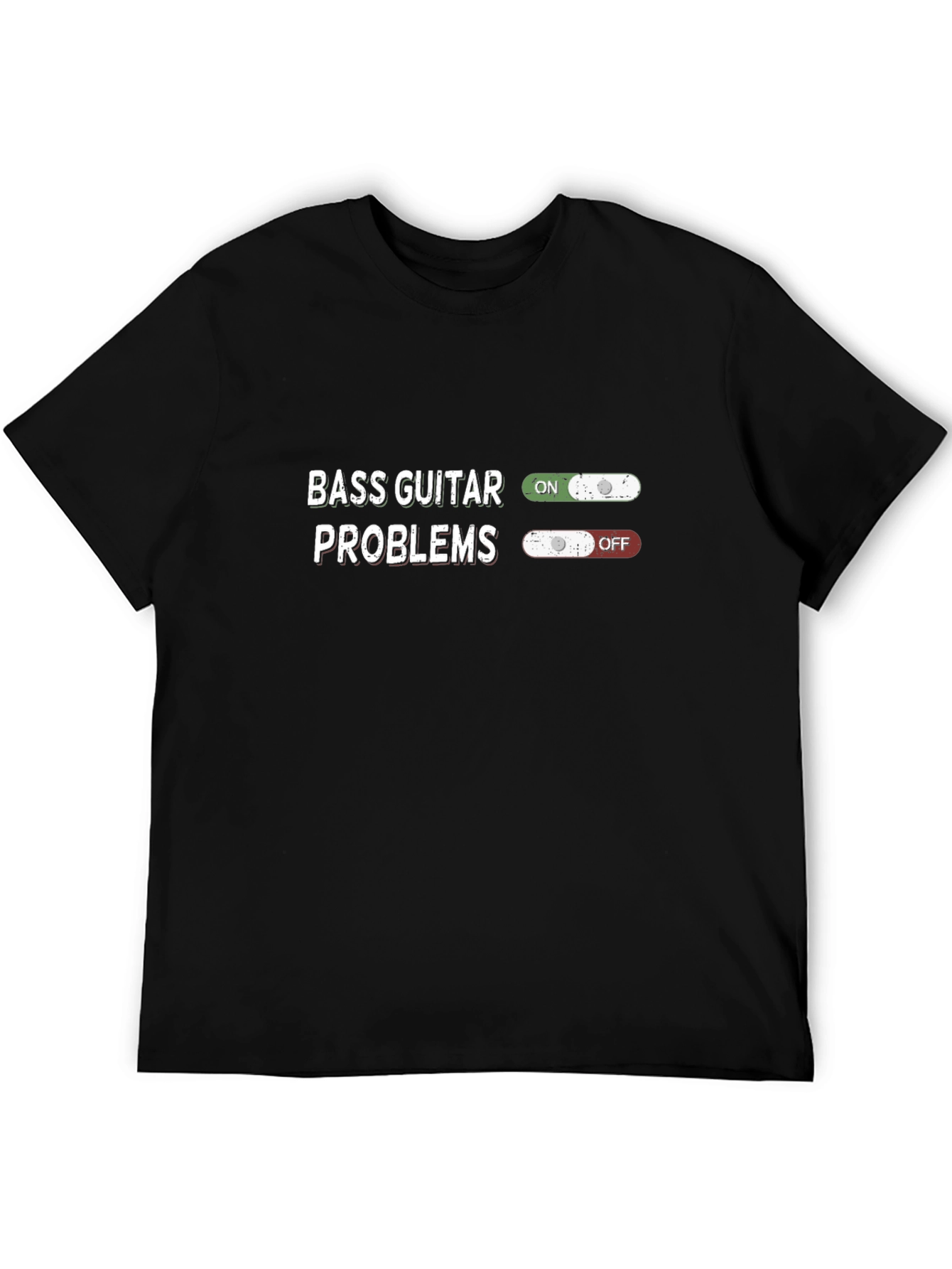 Bass Guitar Problems T-Shirt - On/Off Design