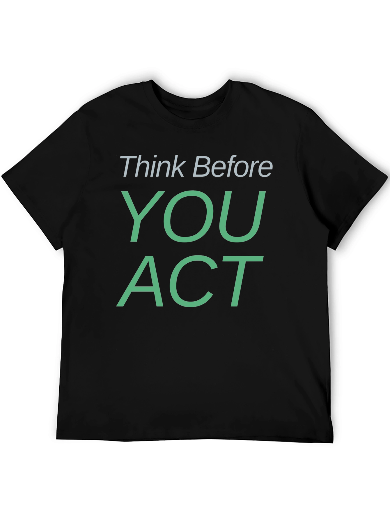Think Before You Act Graphic Tee