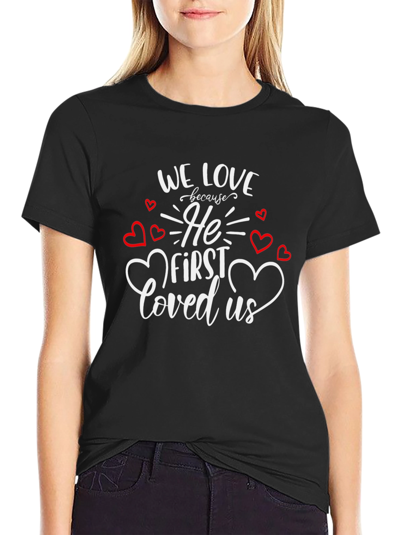 Faith Based Graphic Tee - We Love Because