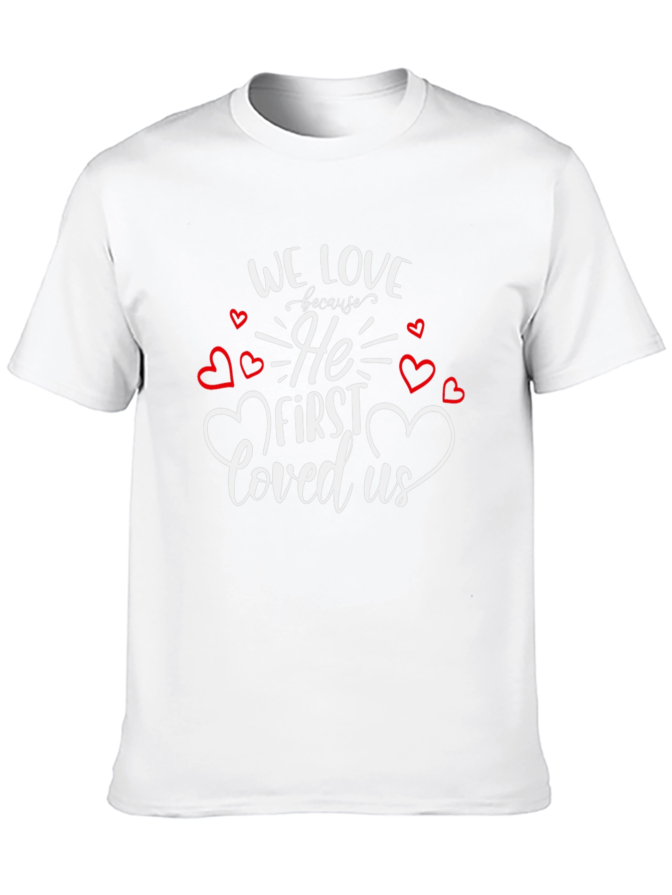 Faith Based Graphic Tee - We Love Because