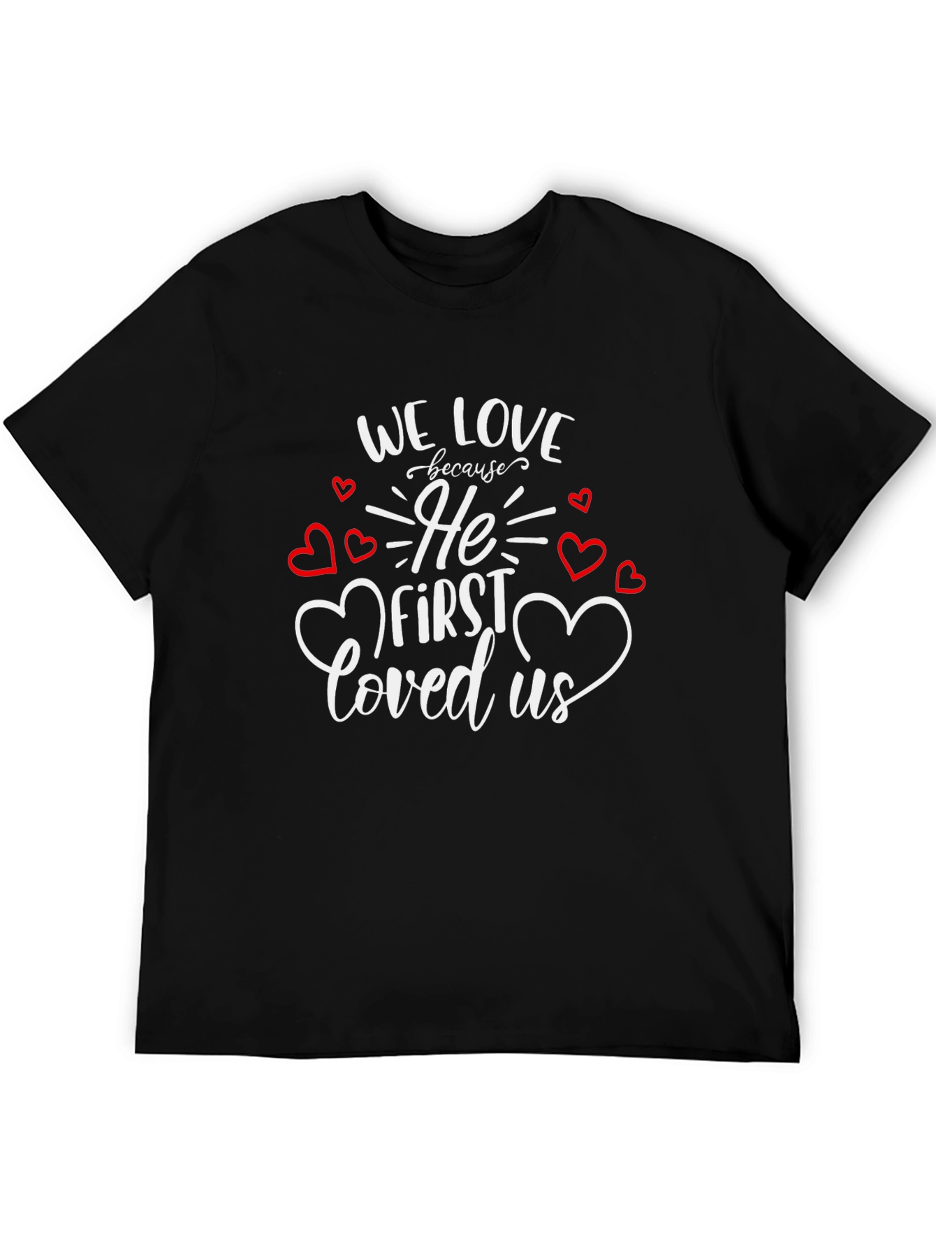 Faith Based Graphic Tee - We Love Because