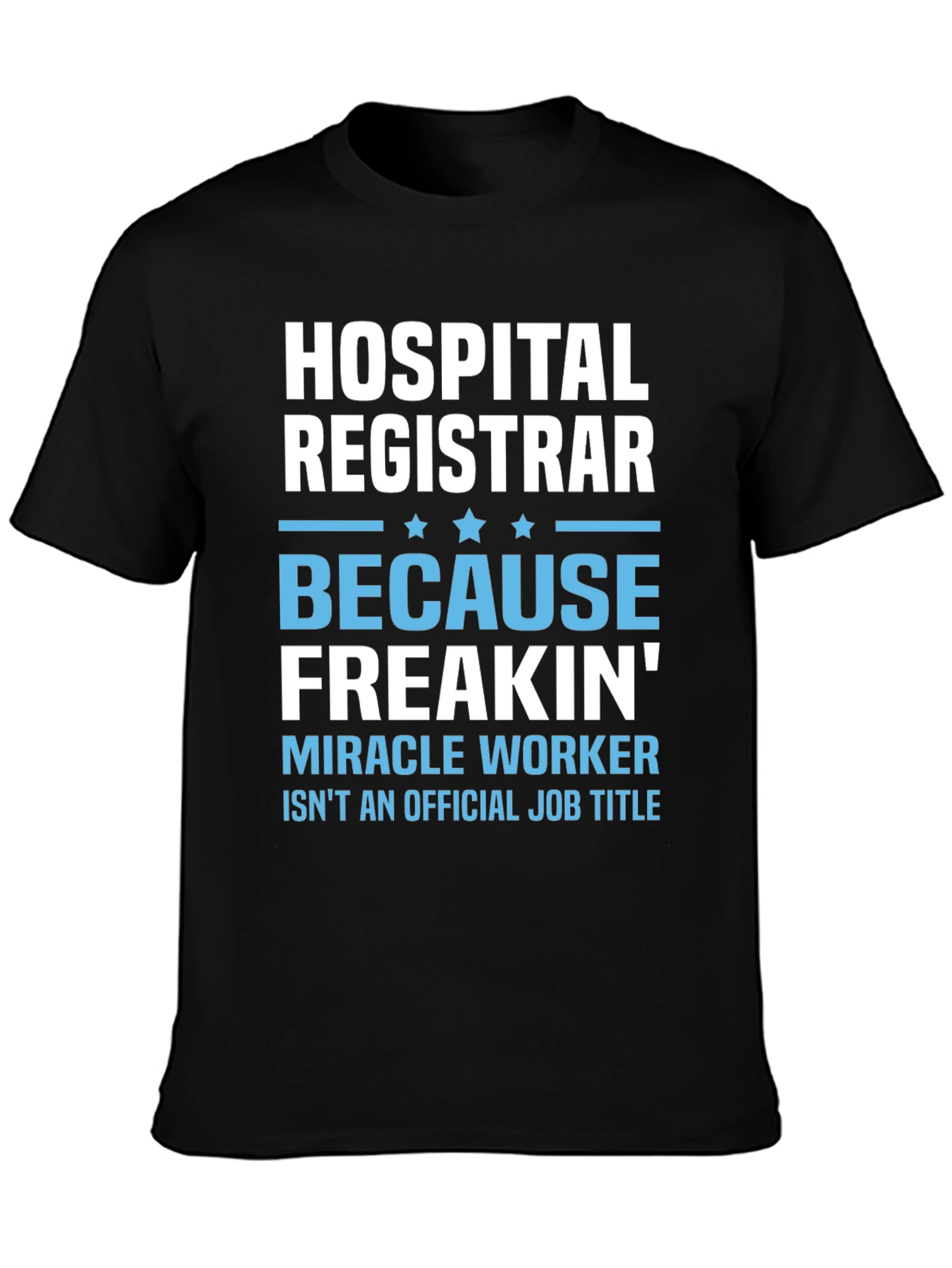 Hospital Registrar T-Shirt - Miracle Worker Tee